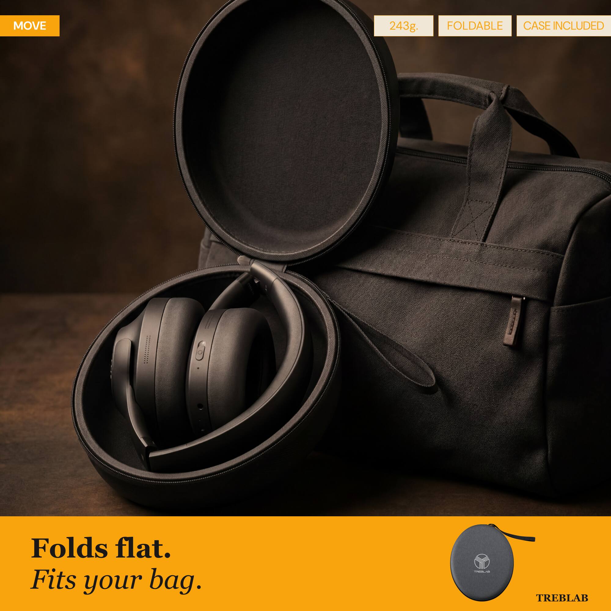 MOVE 243g. FOLDABLE CASE INCLUDED  
Folds flat. Fits your bag.  
- TREBLAB