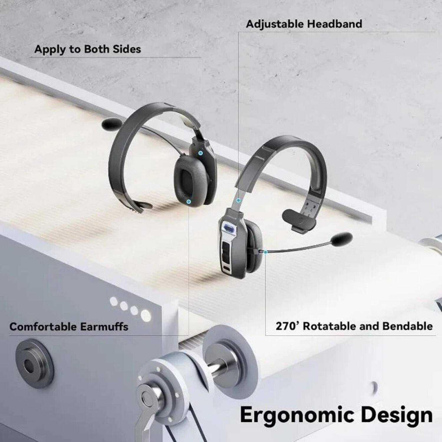 Adjustable Headband  
Apply to Both Sides  
Comfortable Earmuffs  
270° Rotatable and Bendable  
Ergonomic Design