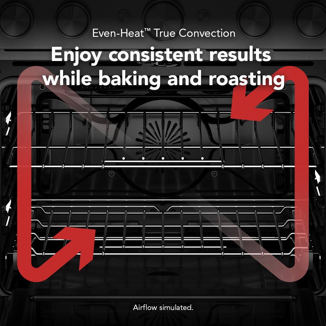 Even-Heat™ True Convection  
Enjoy consistent results while baking and roasting  
Airflow simulated.