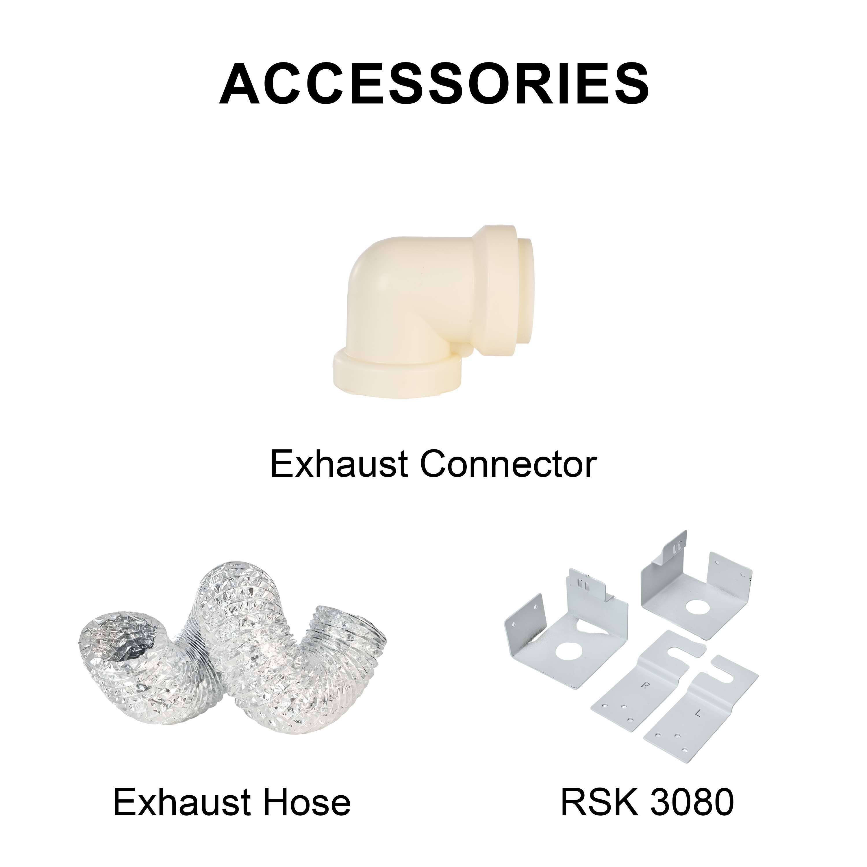 ACCESSORIES  
Exhaust Connector EL  
Exhaust Hose RSK 3080