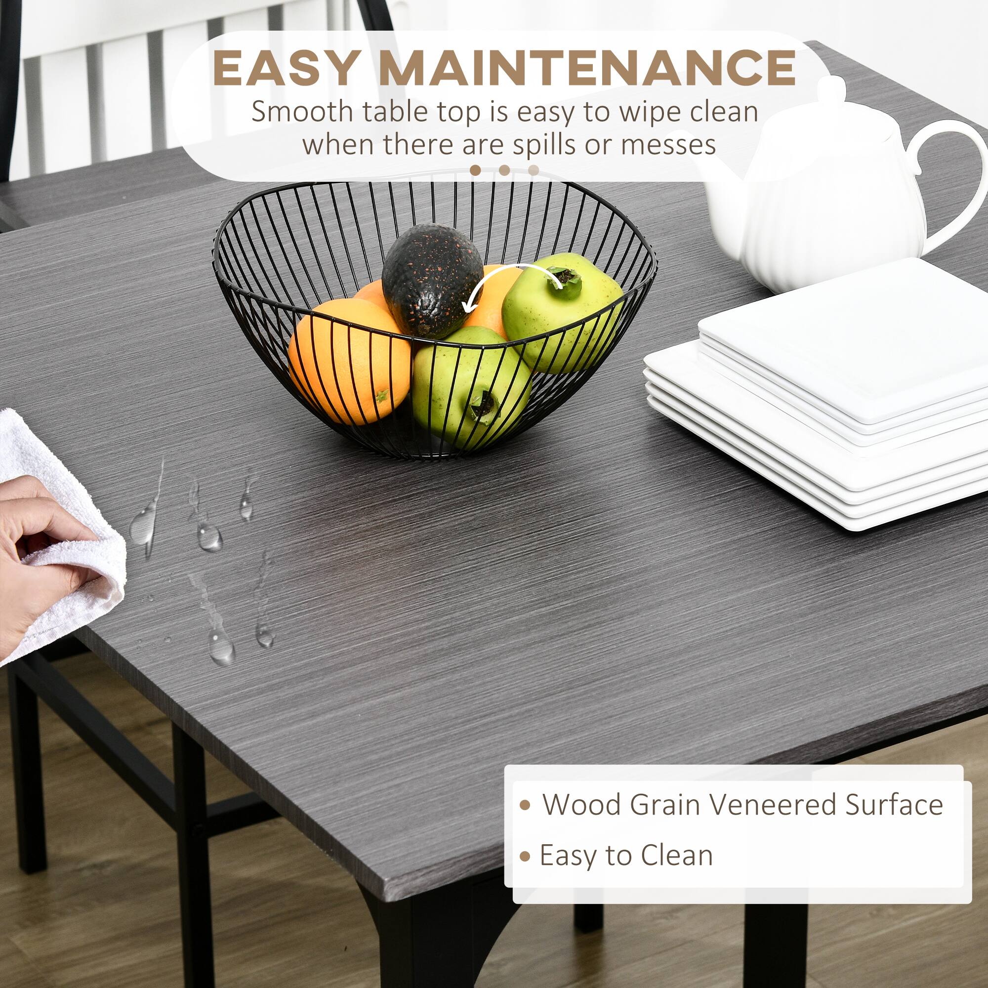EASY MAINTENANCE  
Smooth table top is easy to wipe clean when there are spills or messes  

- Wood Grain Veneered Surface  
- Easy to Clean