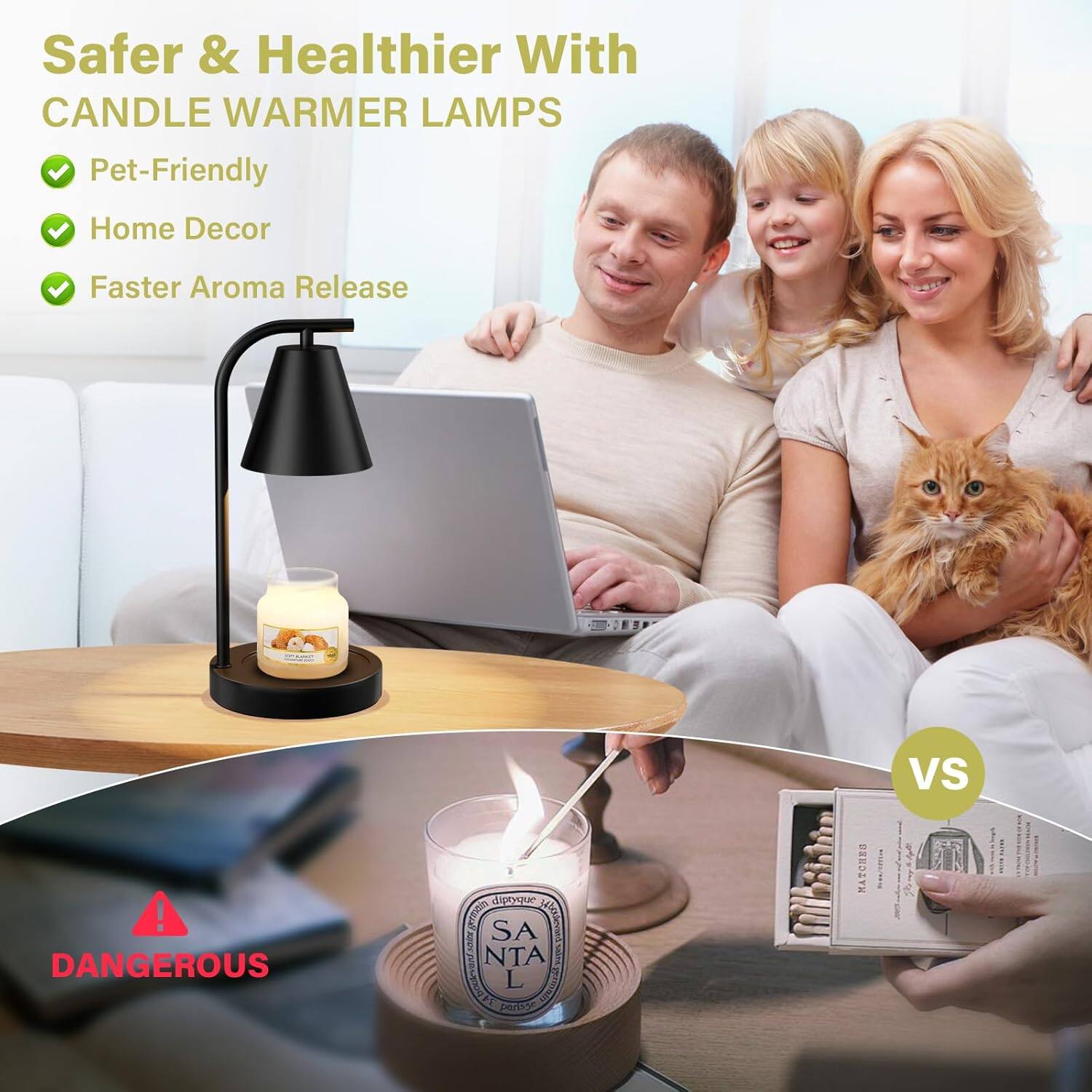 Safer & Healthier With CANDLE WARMER LAMPS  
- Pet-Friendly  
- Home Decor  
- Faster Aroma Release  

VS  

DANGEROUS