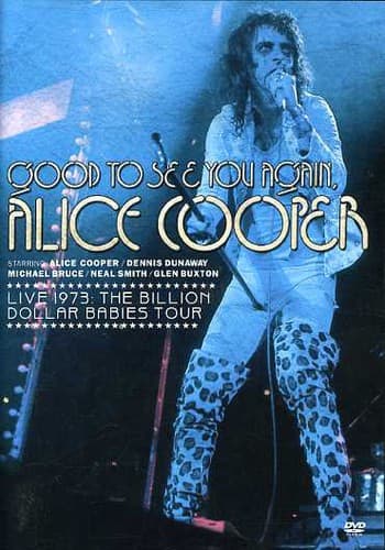 Alice Cooper - Good to See You Again, Alice Cooper: Live 1973 Billion Dollar Babies Tour  - DVD