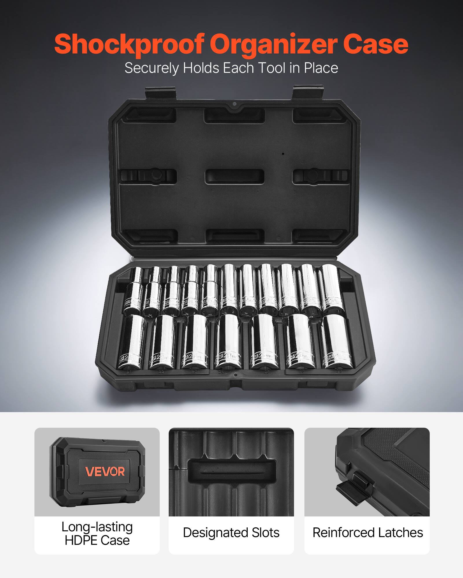 Shockproof Organizer Case  
Securely Holds Each Tool in Place  

VEVOR  
Long-lasting HDPE Case  
Designated Slots  
Reinforced Latches