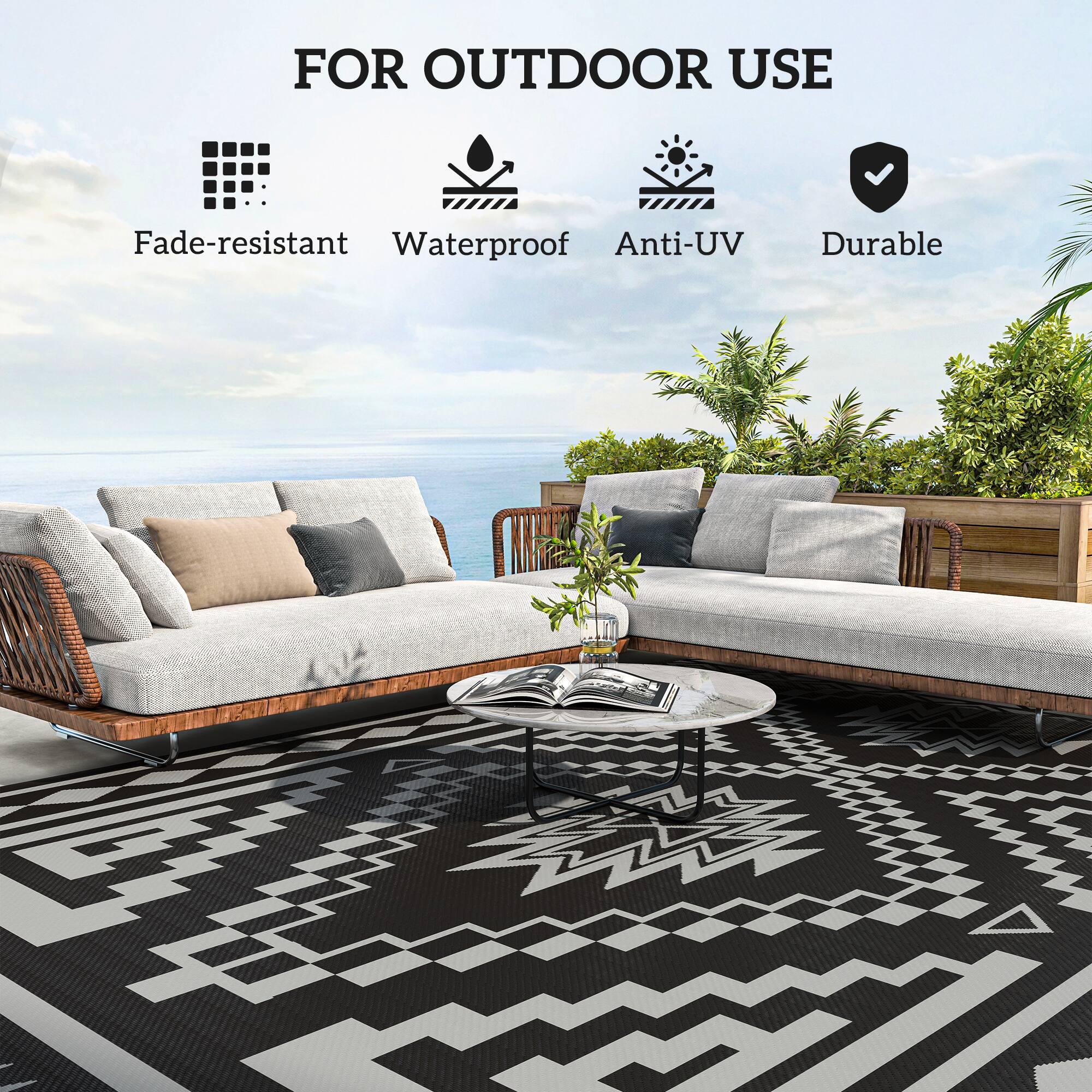 FOR OUTDOOR USE
Fade-resistant
Waterproof
Anti-UV
Durable