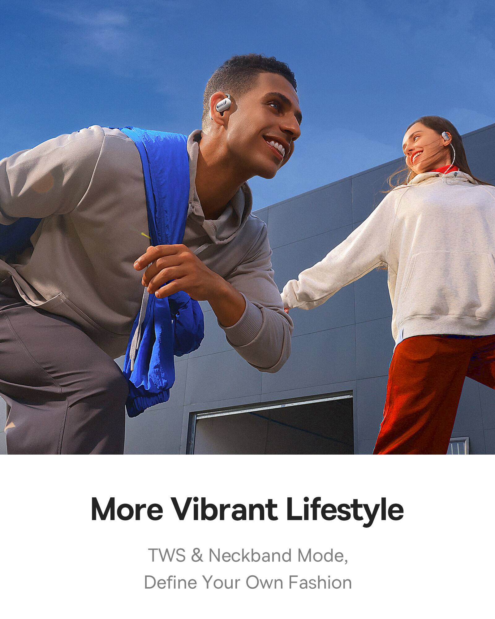 More Vibrant Lifestyle
TWS & Neckband Mode,
Define Your Own Fashion