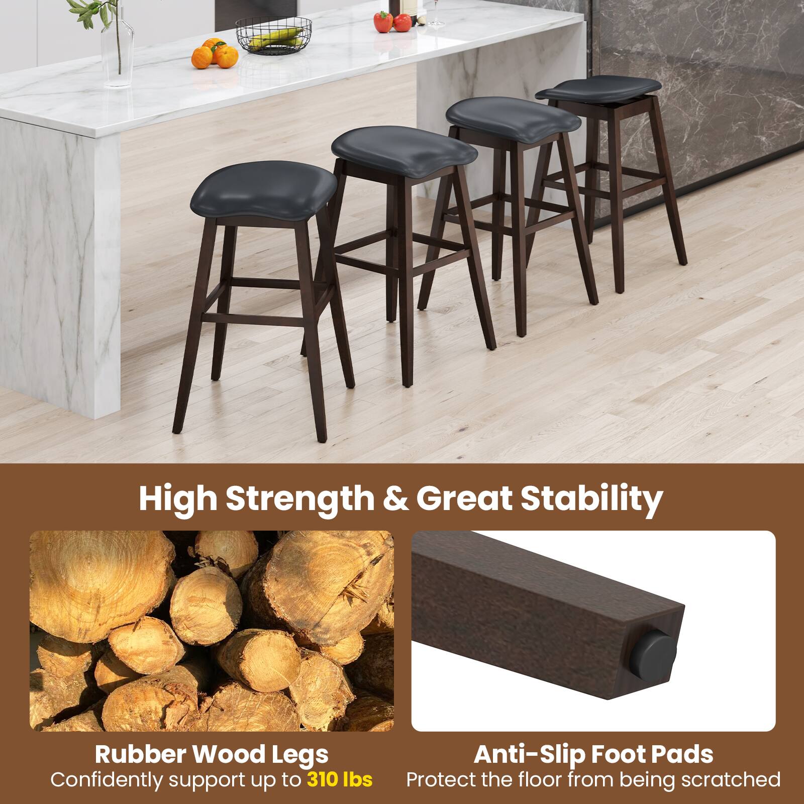 High Strength & Great Stability

Rubber Wood Legs
Confidently support up to 310 lbs

Anti-Slip Foot Pads
Protect the floor from being scratched