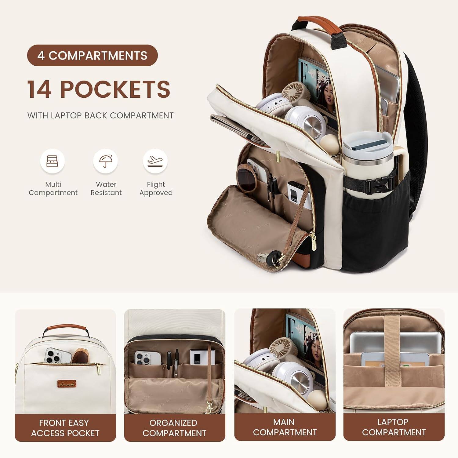 4 COMPARTMENTS  
14 POCKETS  
WITH LAPTOP BACK COMPARTMENT  
Multi Compartment  
Water Resistant  
Flight Approved  
FRONT EASY ACCESS POCKET  
ORGANIZED COMPARTMENT  
MAIN COMPARTMENT  
LAPTOP COMPARTMENT