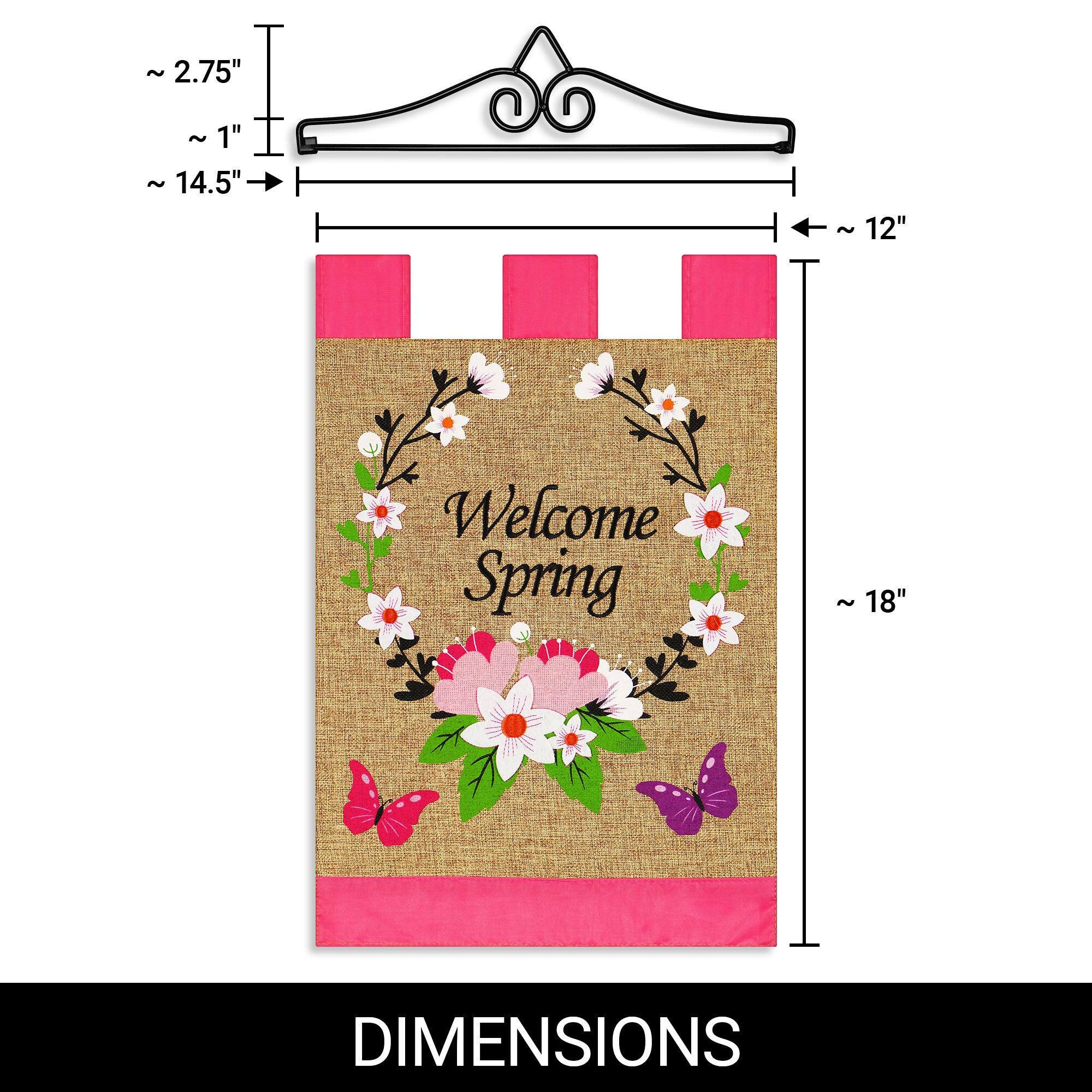 - ~ 2.75" 
- ~ 1" 
- ~ 14.5" 
- ~ 12" 
- ~ 18" 

Welcome Spring 

DIMENSIONS
