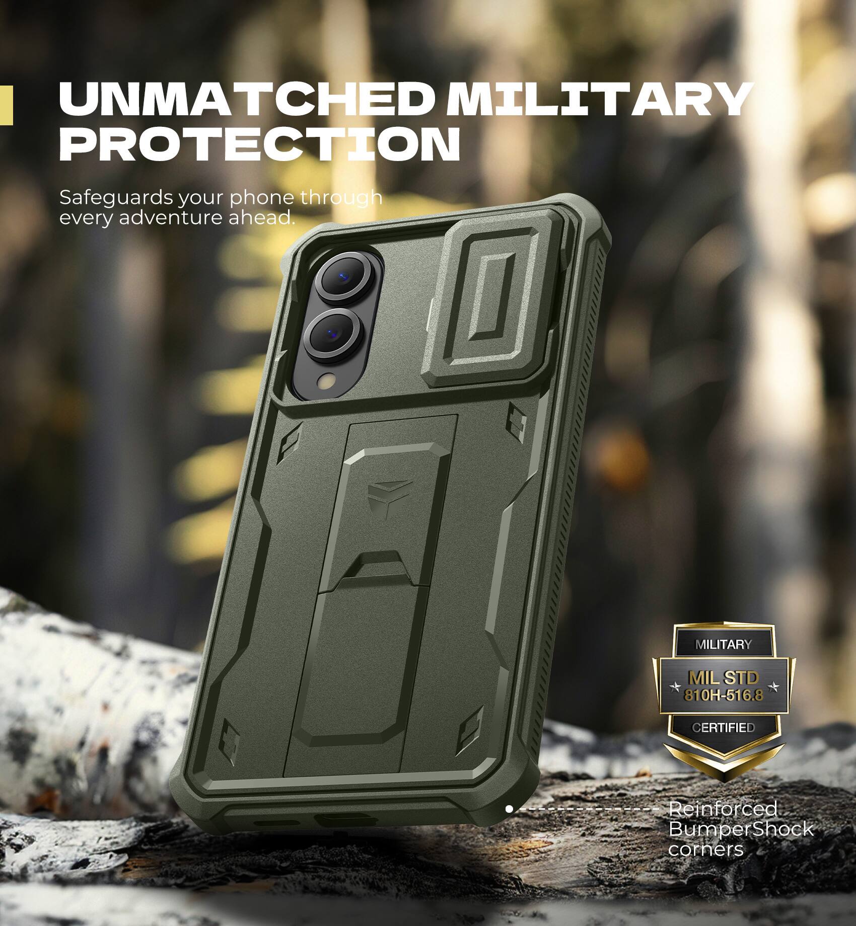 UNMATCHED MILITARY PROTECTION
Safeguards your phone through every adventure ahead.
MILITARY MILSTD 810H-516.8 CERTIFIED
Reinforced Bumper Shock corners