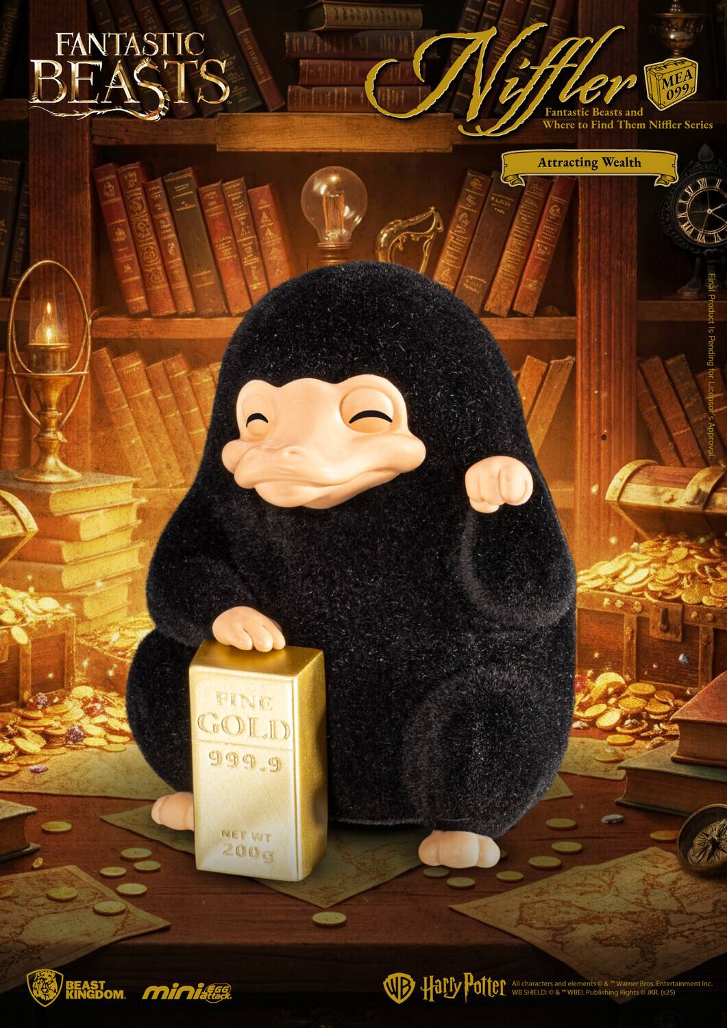 FANTASTIC BEASTS  
Fantastic Beasts and Where to Find Them  
Niffler Series  
Attracting Wealth  
MEA 099  
FINE GOLD 999.9  
NET WT 200g  
BEAST KINGDOM  
mini EGG  
All characters and elements © & ™ Warner Bros. Entertainment Inc.  
WB SHIELD: © & ™ WBEI. Publishing Rights © JR (25)