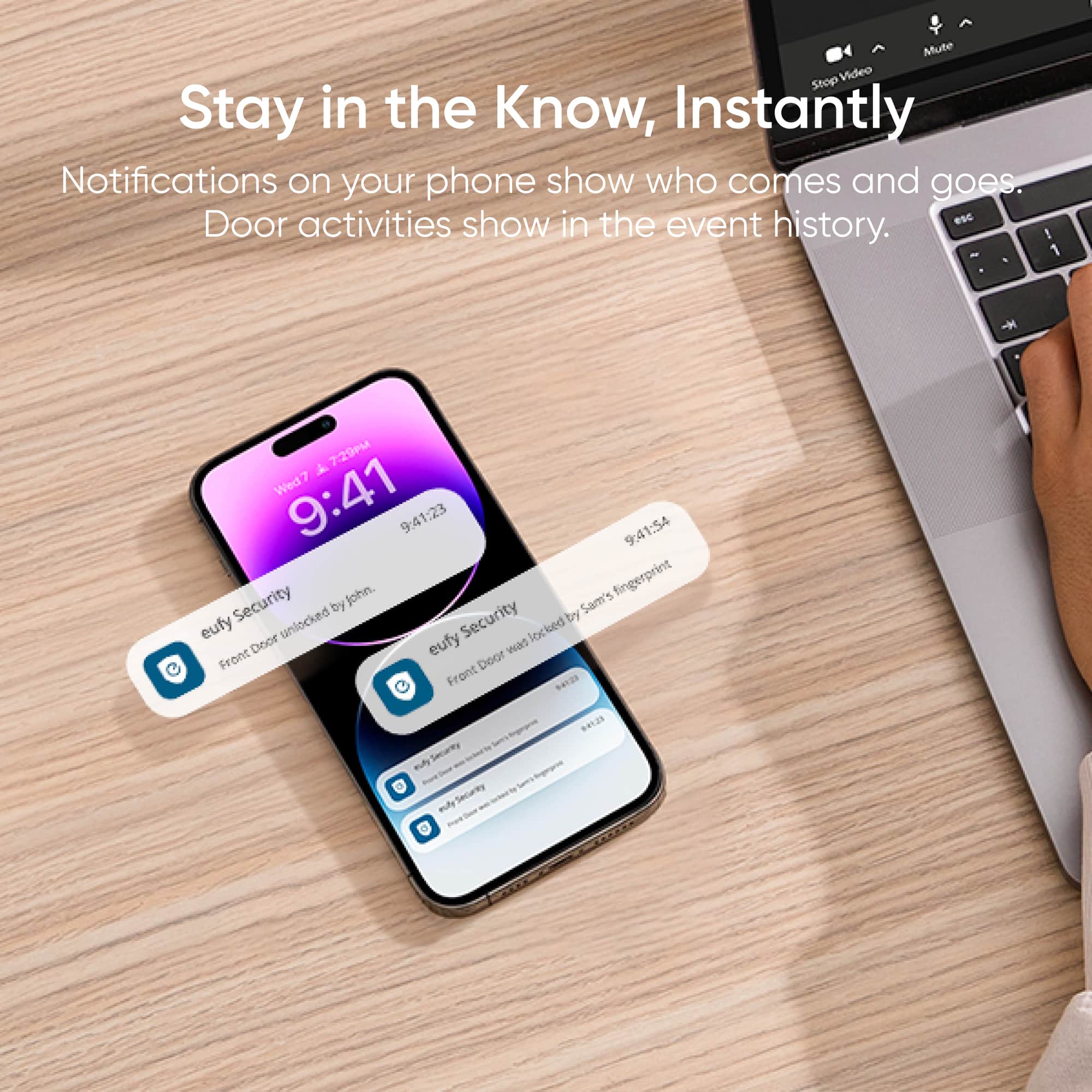 Stay in the Know, Instantly Notifications on your phone show who comes and goes. Door activities show in the event history. I 1 7:29 PM Wed 7:41 9:41:23 9:41:54 1:54 9:41 John. 5 fingerprint Security by eufy unlocked Security locked Front Door Front Door