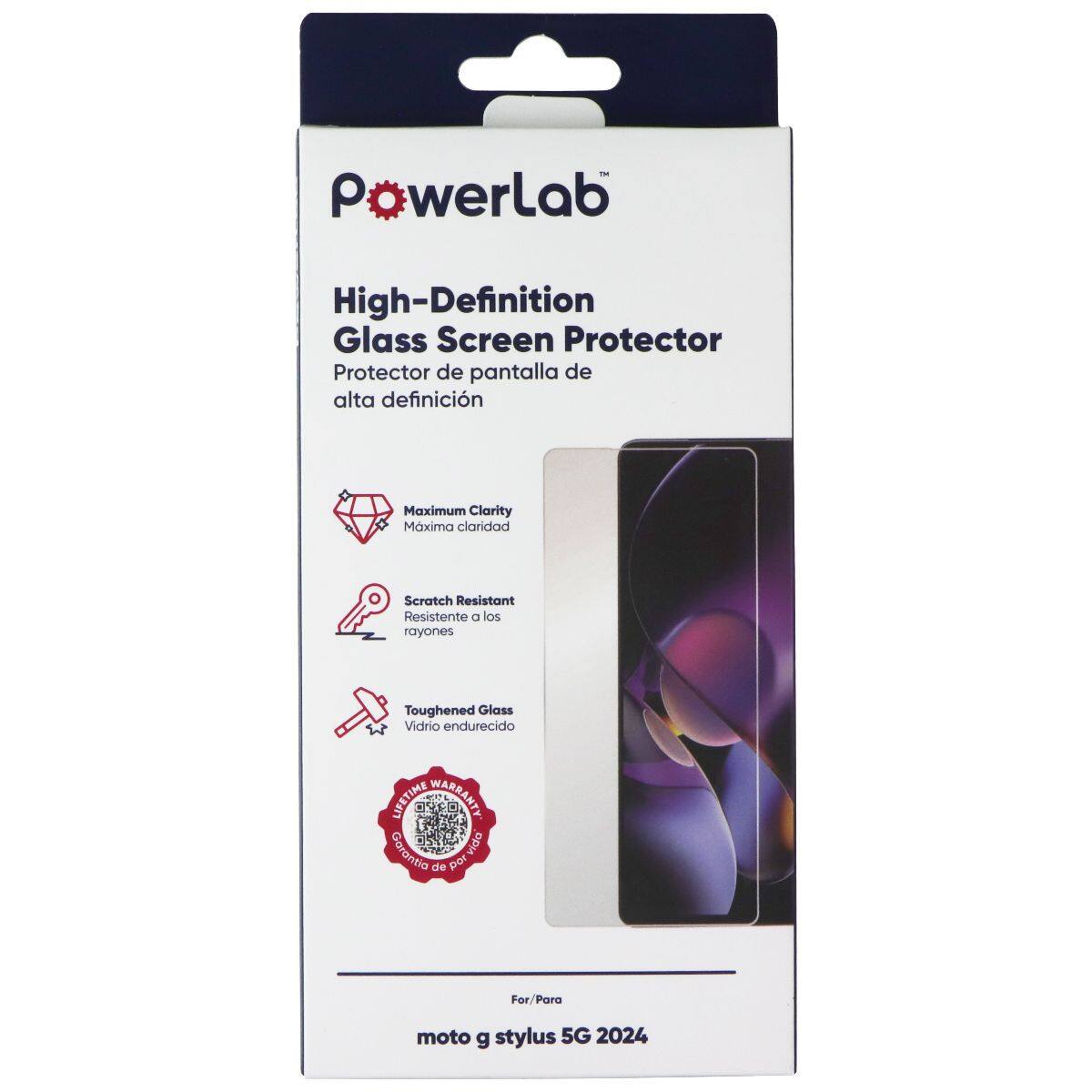 PowerLab High-Definition Glass Screen Protector  
Protector de pantalla de alta definición  
Maximum Clarity Máxima claridad  
Scratch Resistant Resistente a los rayones  
Toughened Glass Vidrio endurecido  
LIFETIME WARRANTY Garantía de vidrio de por vida  
For/Para moto g stylus 5G 2024