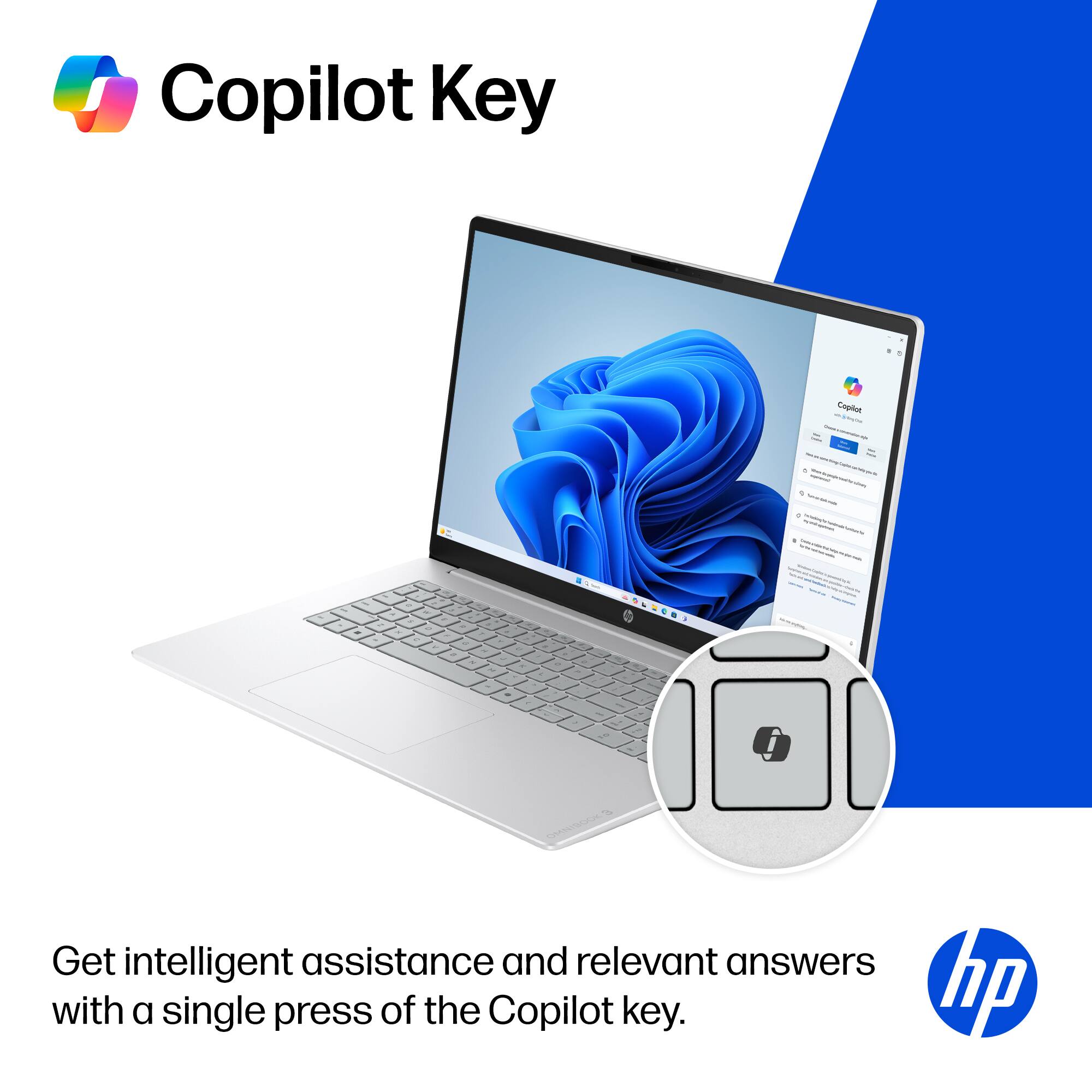 Copilot Key

Get intelligent assistance and relevant answers with a single press of the Copilot key.