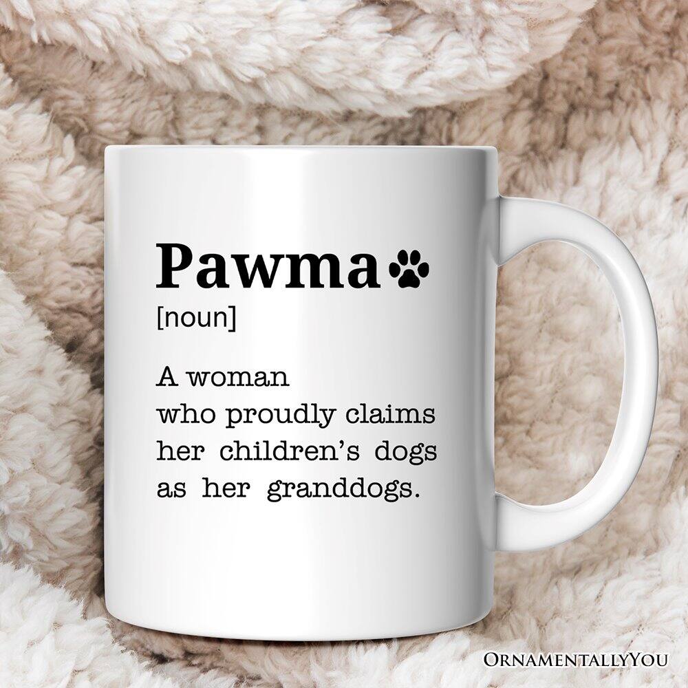 Pawma  
[noun]  
A woman who proudly claims her children's dogs as her granddogs.  

ORNAMENTALLYOU