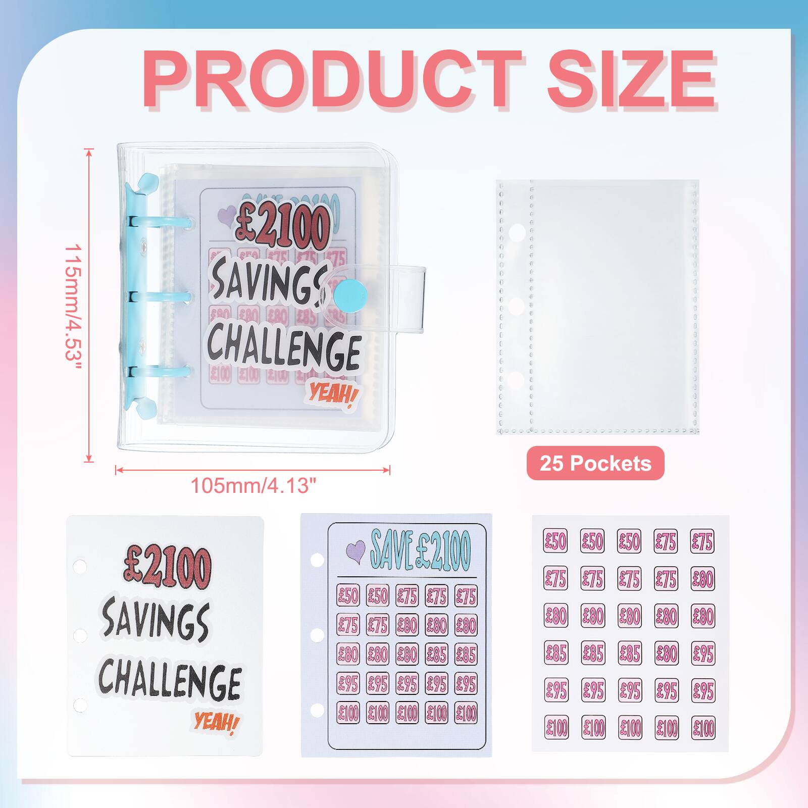 PRODUCT SIZE  
115mm/4.53"  
2100  
SAVINGS  
CHALLENGE  
25 Pockets  
105mm/4.13"  
2100  
SAVINGS  
CHALLENGE  
YEAH!  
SAVE 2100  
25 Pockets