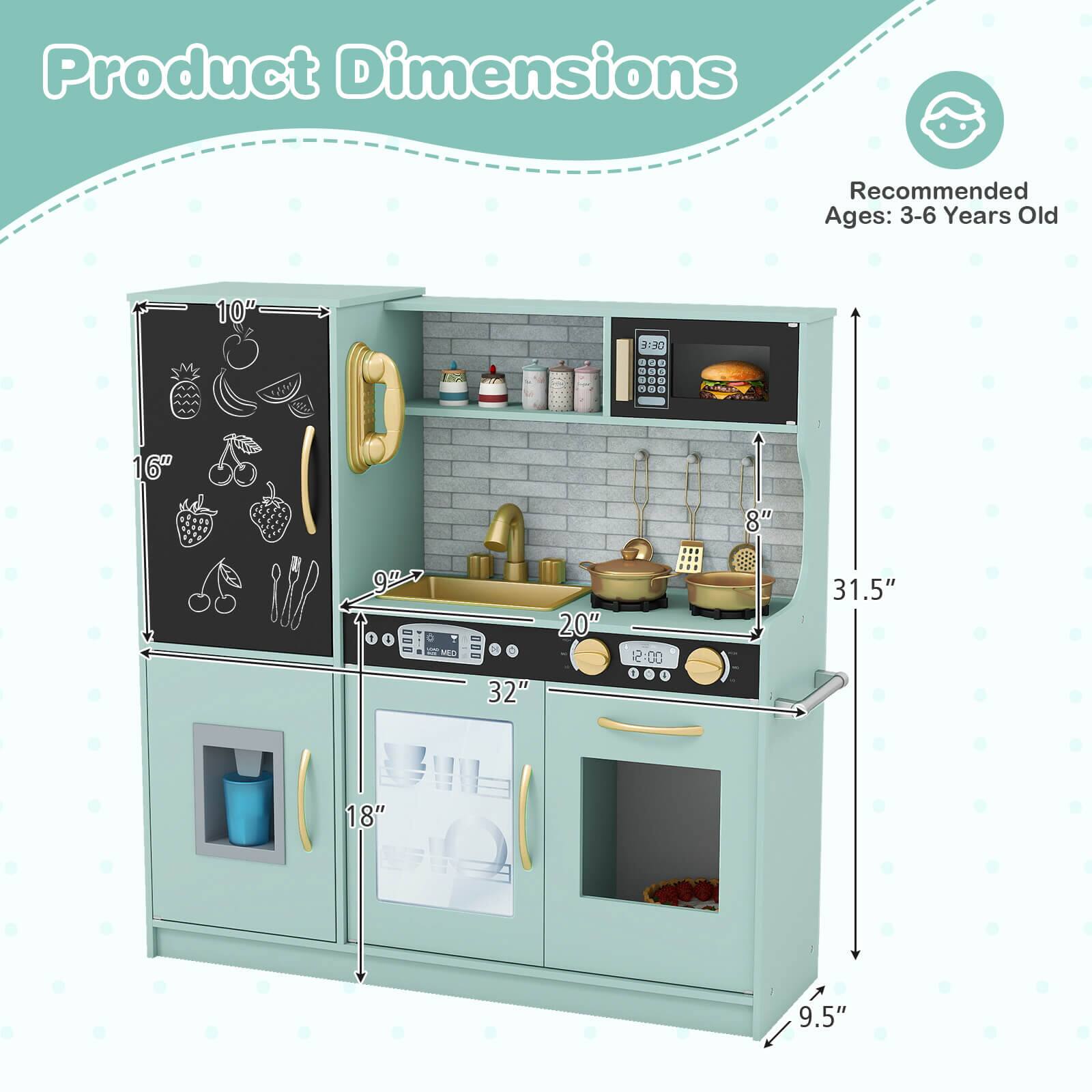 Product Dimensions  
Recommended Ages: 3-6 Years Old  

- Height: 31.5"  
- Width: 32"  
- Depth: 20"  
- Height of Sink: 9.5"  
- Height of Refrigerator: 16"  
- Height of Oven: 18"  
- Height of Microwave: 8"  
- Height of Stove: 9"  
- Height of Drawer: 9"