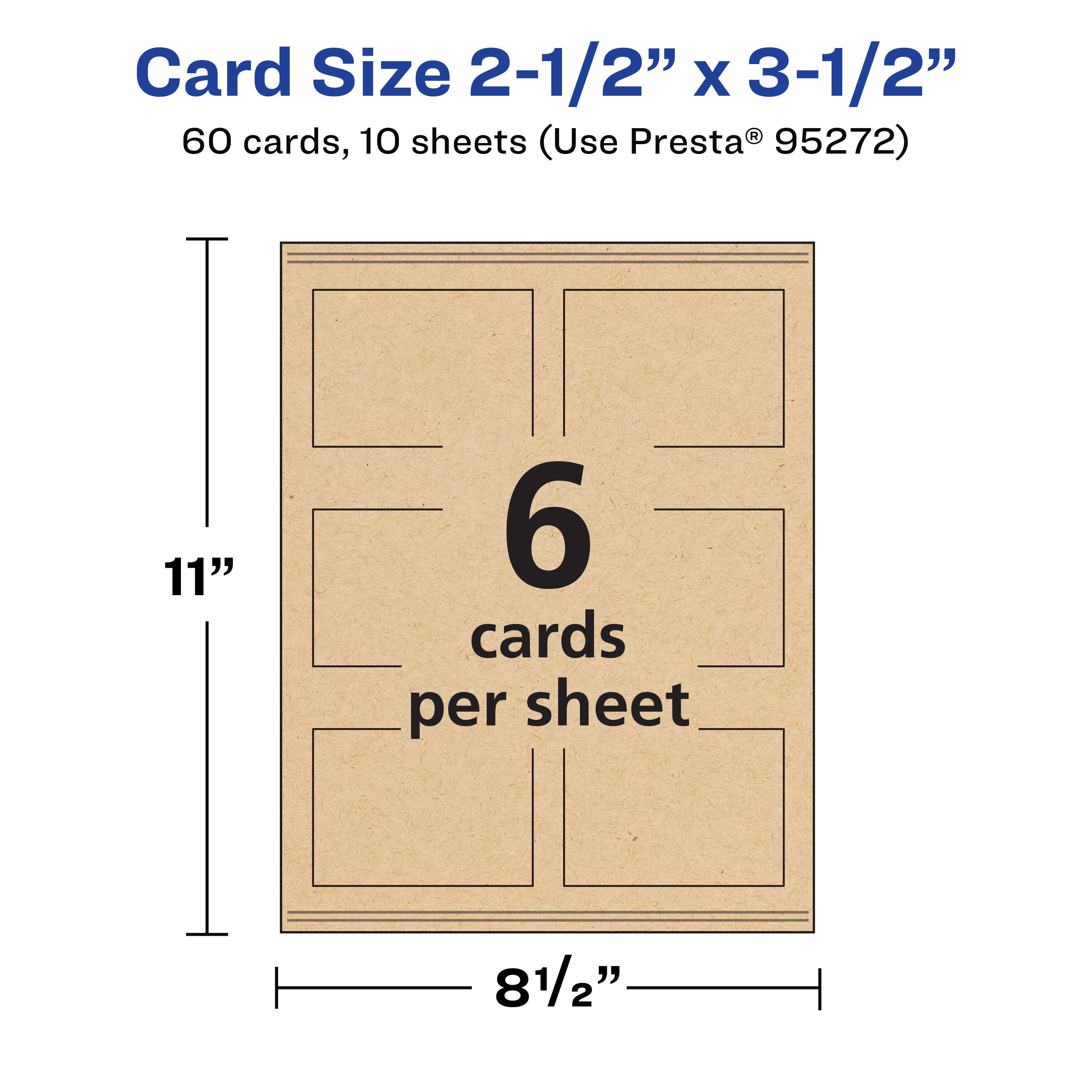 Card Size 2-1/2" x 3-1/2"  
60 cards, 10 sheets (Use Presta® 95272)  
11" x 8-1/2"  
6 cards per sheet