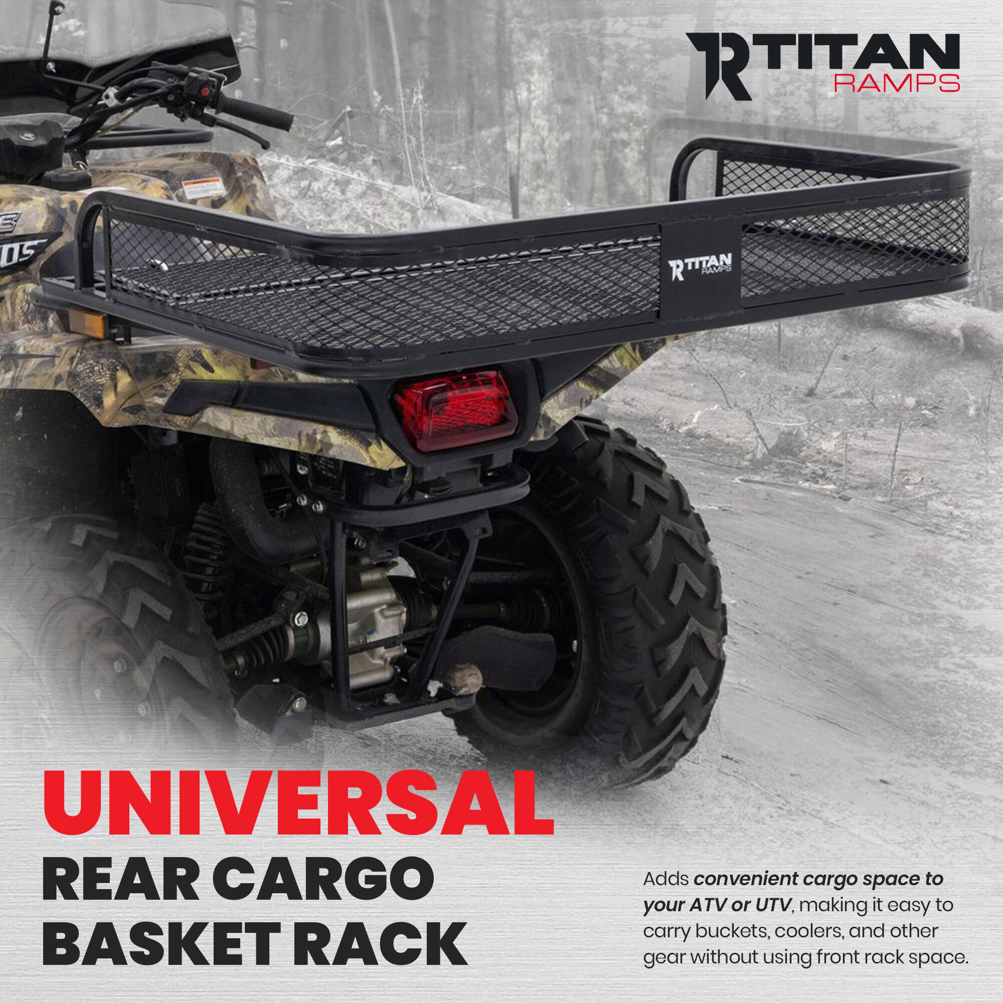 RTITAN R RAMPS 3 DS R TITAN RAMPS UNIVERSAL REAR CARGO BASKET RACK

Adds convenient cargo space to your ATV or UTV, making it easy to carry buckets, coolers, and other gear without using front rack space.