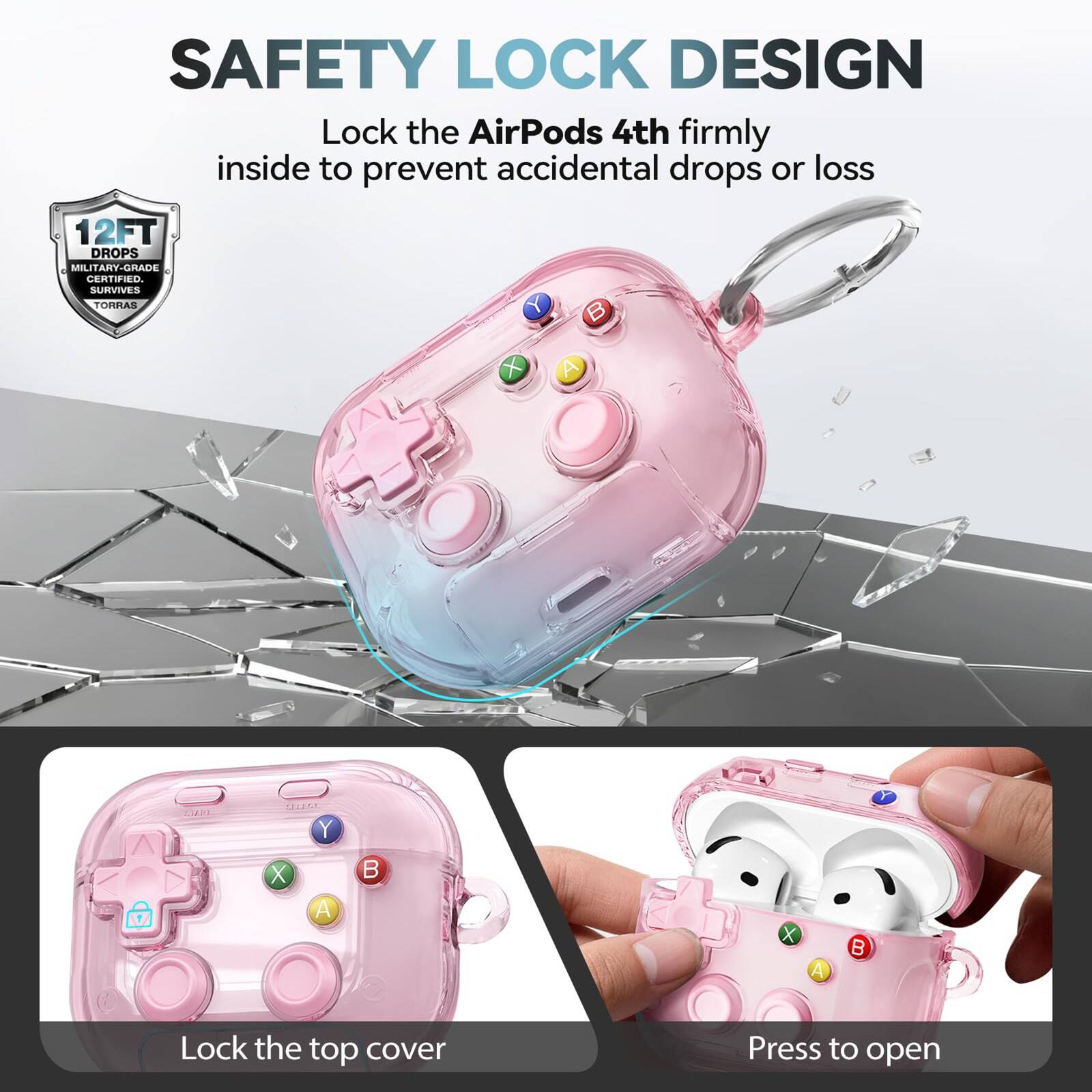 SAFETY LOCK DESIGN  
Lock the AirPods 4th firmly inside to prevent accidental drops or loss  
12FT DROPS MILITARY-GRADE CERTIFIED.  
Lock the top cover  
Press to open