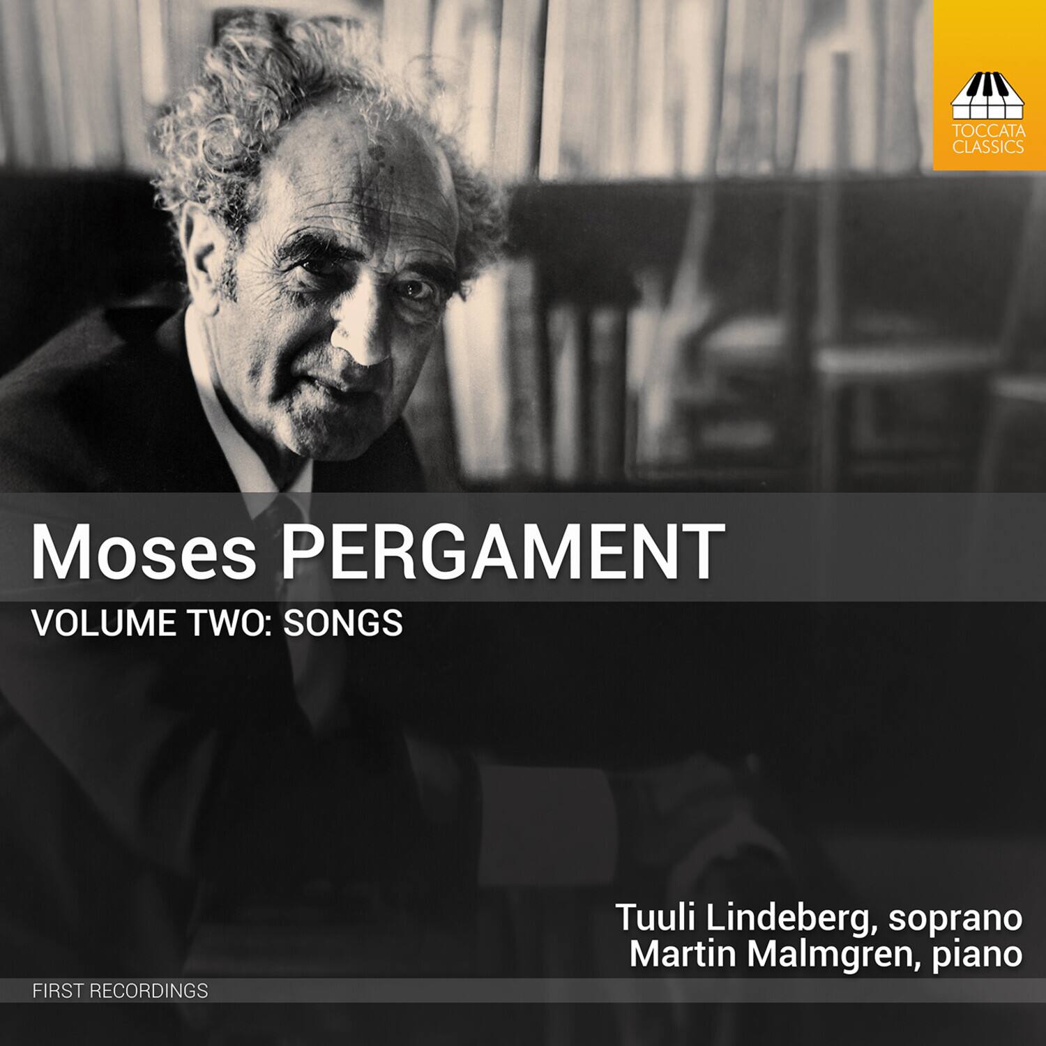 TOCCATA CLASSICS  
Moses PERGAMENT  
VOLUME TWO: SONGS  

FIRST RECORDINGS  
Tuuli Lindeberg, soprano  
Martin Malmgren, piano