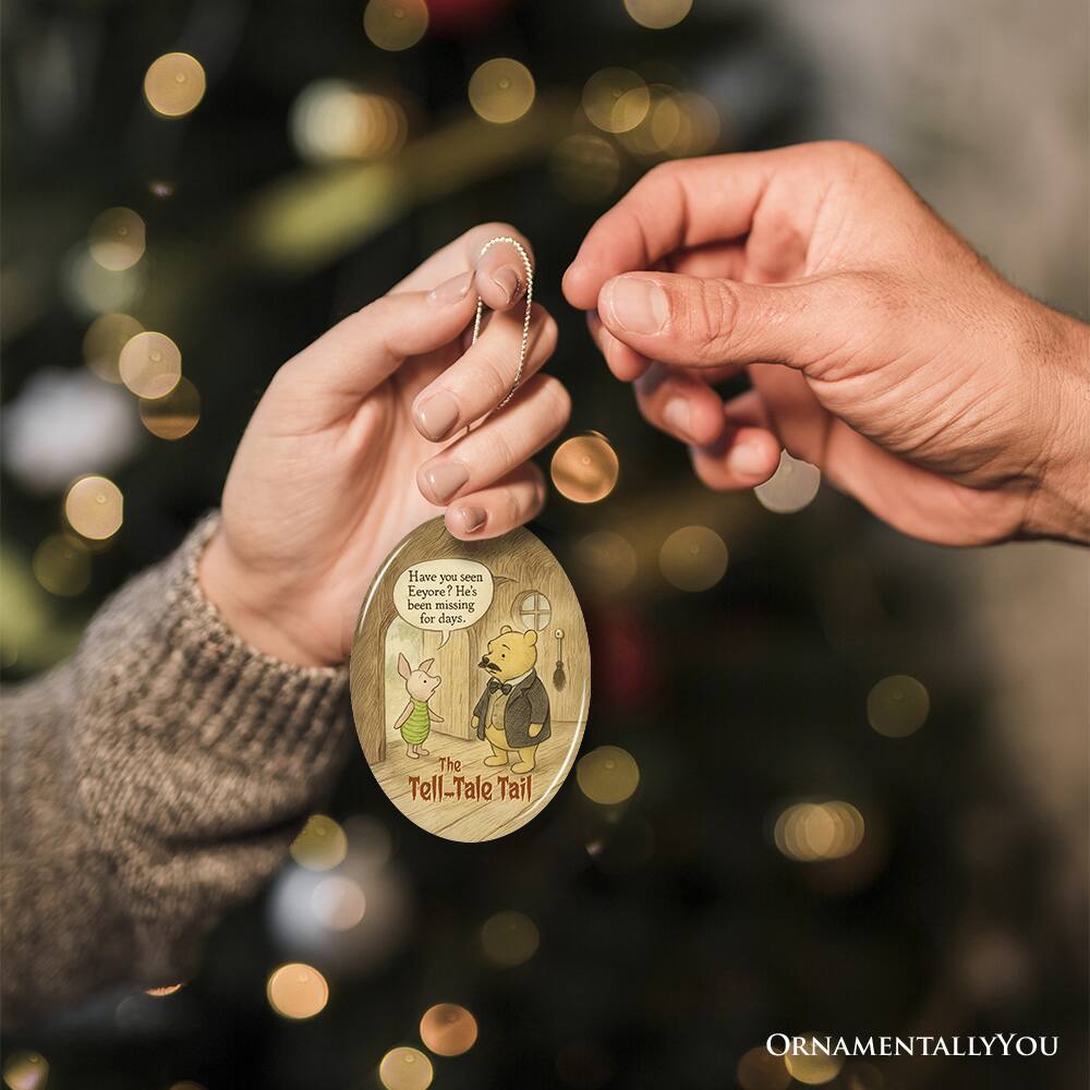 Have you seen Eeyore? He's been missing for days.  
The Tell-Tale Tail  
ORNAMENTALLY YOU