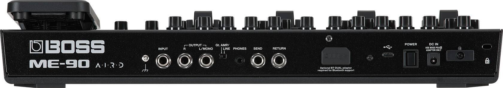 BOSS ME-90 A.I.R.

INPUT
OUTPUT L/MONO
Gt. AMP/LINE PHONES
SEND RETURN

Optional BT-DUAL adaptor required for Bluetooth support

DC IN
USE BOSS PSA-S ADAPTOR ONLY

POWER