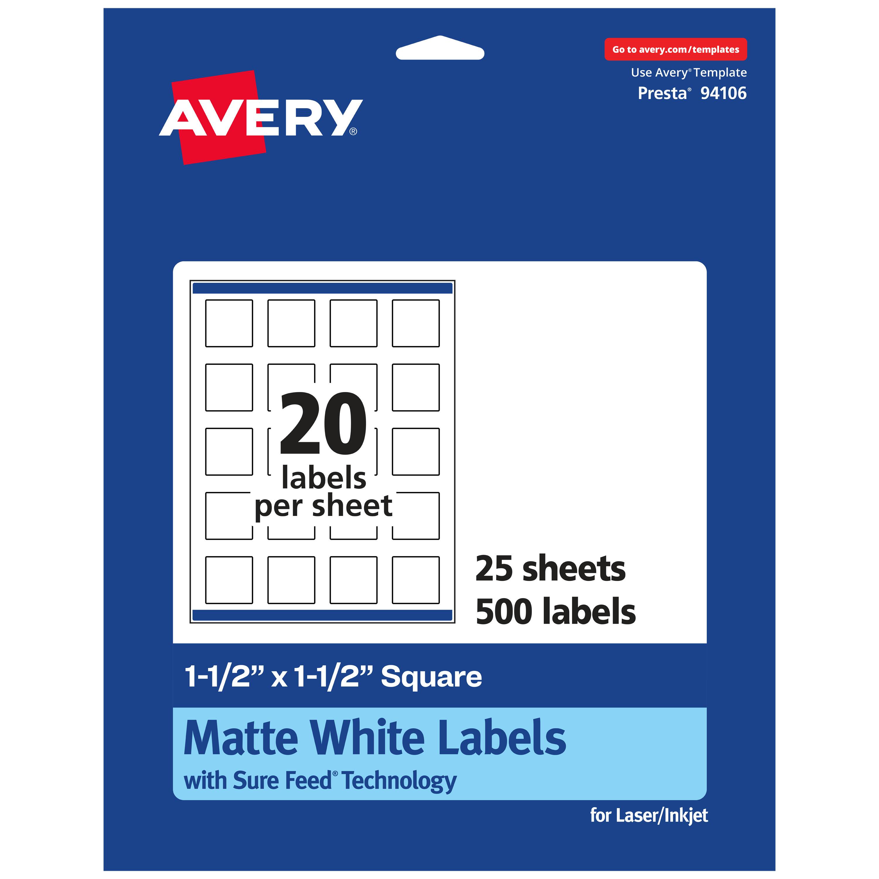 Go to avery.com/templates

AVERY

Use Avery™ Template Presta® 94106

20 labels per sheet

25 sheets

500 labels

1-1/2" x 1-1/2" Square Matte White Labels with Sure Feed Technology for Laser/Inkjet
