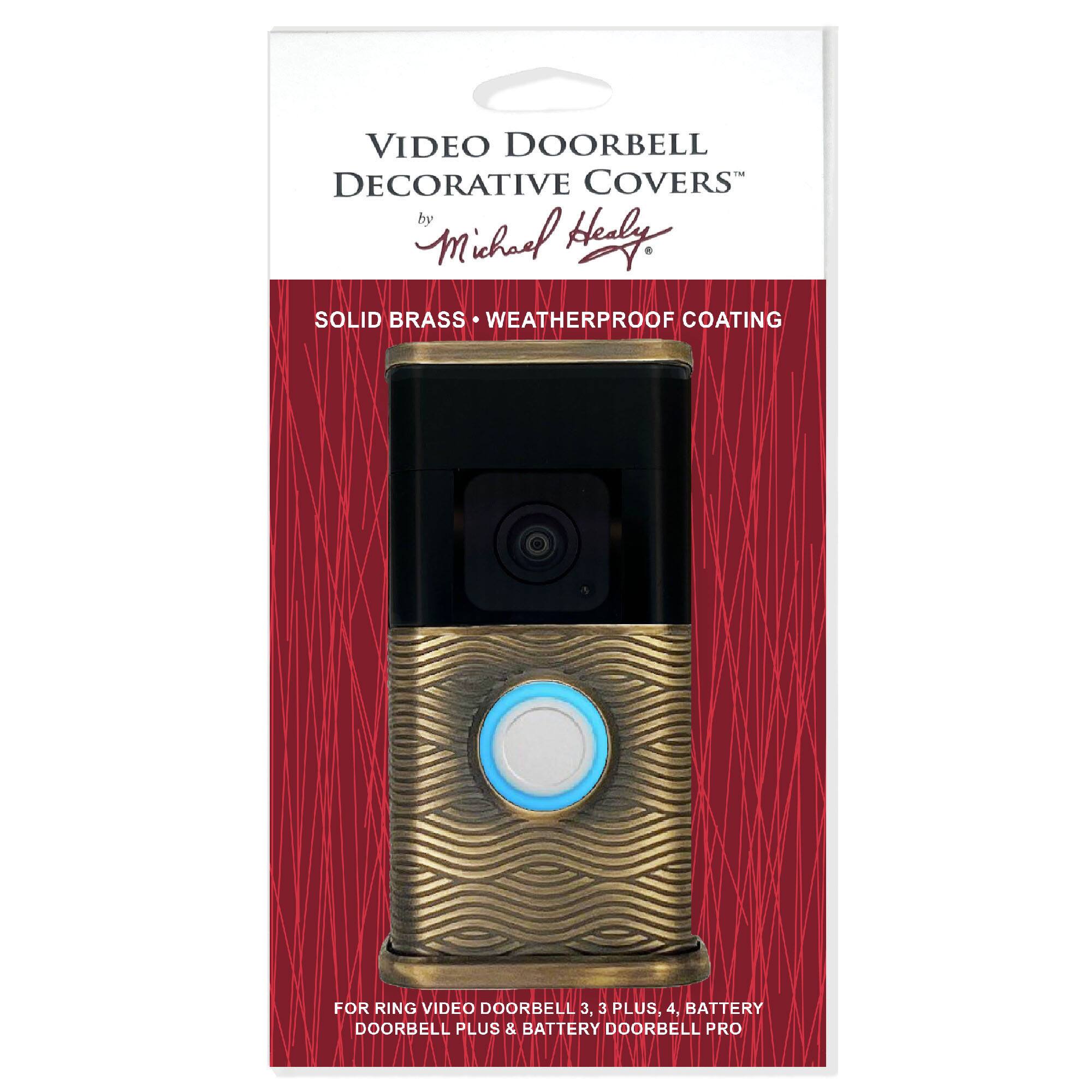 VIDEO DOORBELL DECORATIVE COVERS  
by Michael Healy  

SOLID BRASS • WEATHERPROOF COATING  

FOR RING VIDEO DOORBELL 3, 3 PLUS, 4, BATTERY DOORBELL PLUS & BATTERY DOORBELL PRO