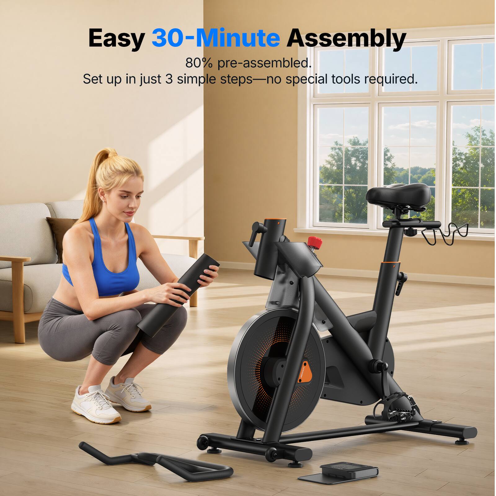 Easy 30-Minute Assembly  
80% pre-assembled.  
Set up in just 3 simple steps—no special tools required.