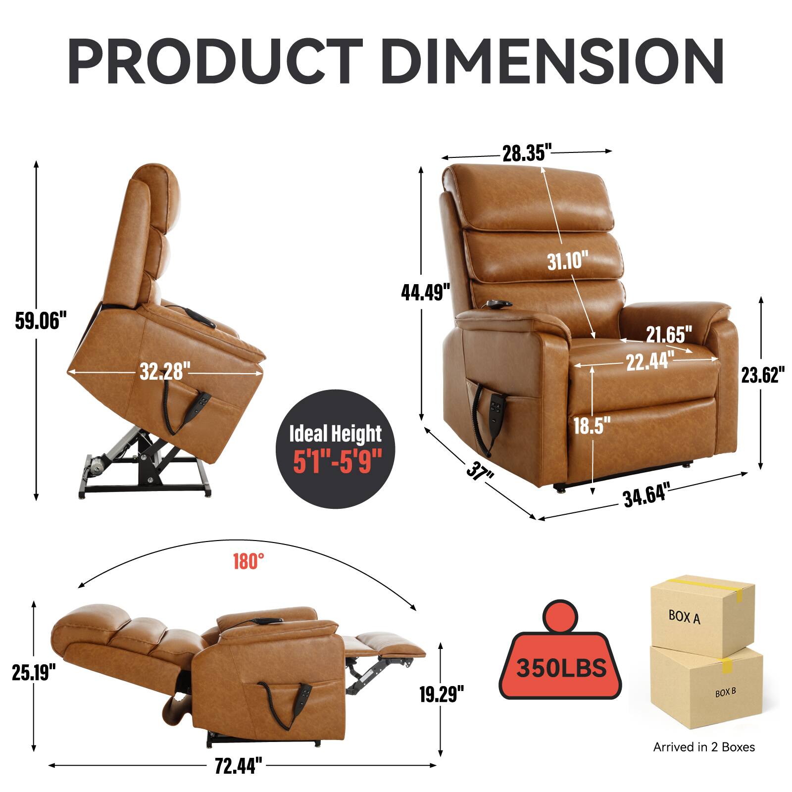 PRODUCT DIMENSION

- 59.06" (Height)
- 32.28" (Width)
- 44.49" (Depth)
- 28.35" (Seat Width)
- 31.10" (Back Height)
- 21.65" (Armrest Height)
- 22.44" (Armrest Width)
- 23.62" (Seat Depth)
- 18.5" (Seat Height)
- 34.64" (Overall Depth)
- 25.19" (Seat Base Height)
- 19.29" (Seat Base Width)
- 72.44" (Overall Length)

Ideal Height: 5'1" - 5'9"

- 350LBS

Arrived in 2 Boxes

- BOX A: 25.19" x 19.29" x 350LBS
- BOX B: 72.44"
