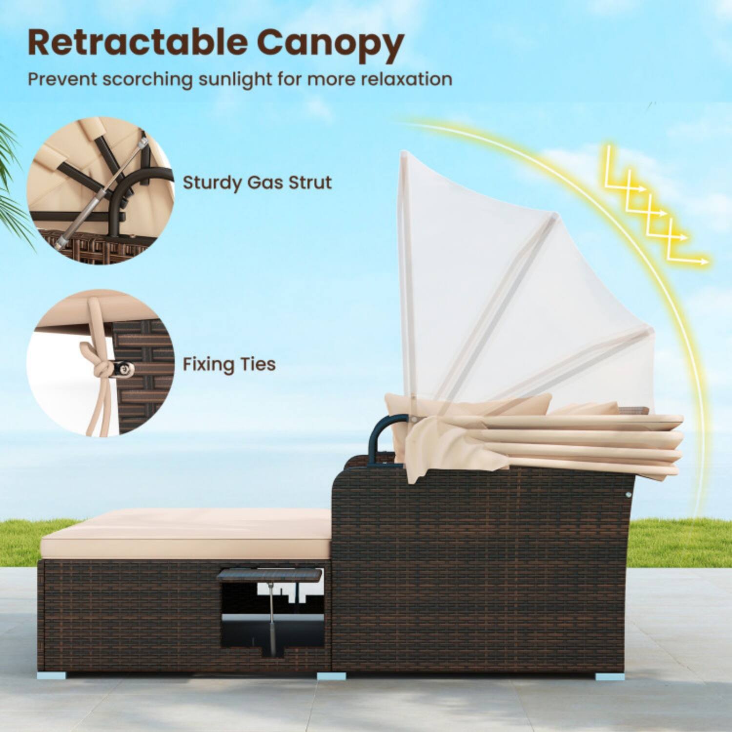 Retractable Canopy  
Prevent scorching sunlight for more relaxation  

Sturdy Gas Strut  
Fixing Ties