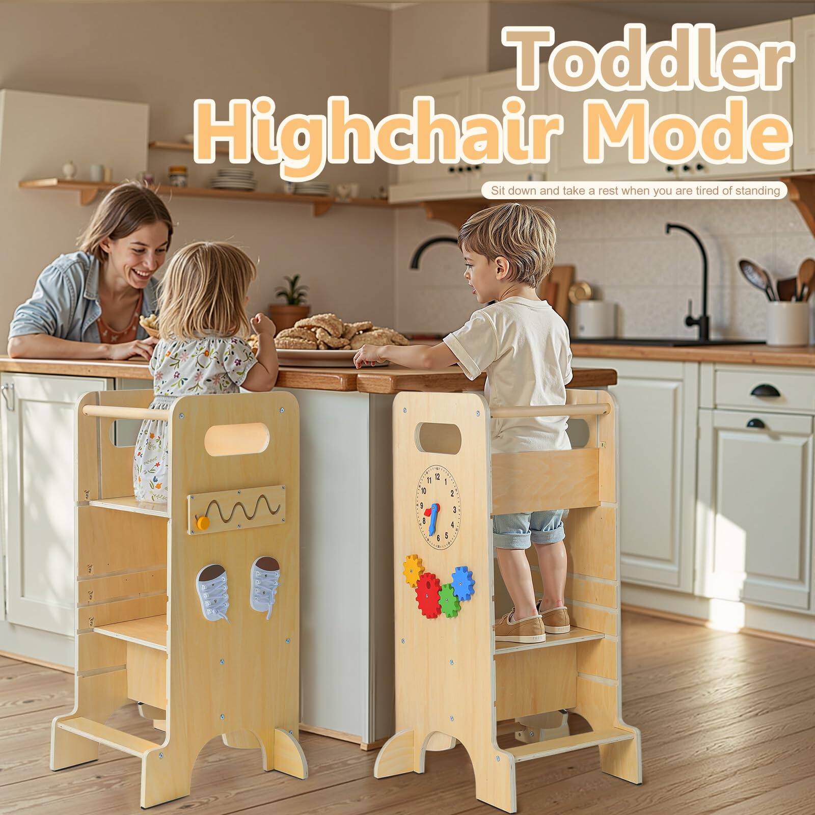 Toddler Highchair Mode  
Sit down and take a rest when you are tired of standing