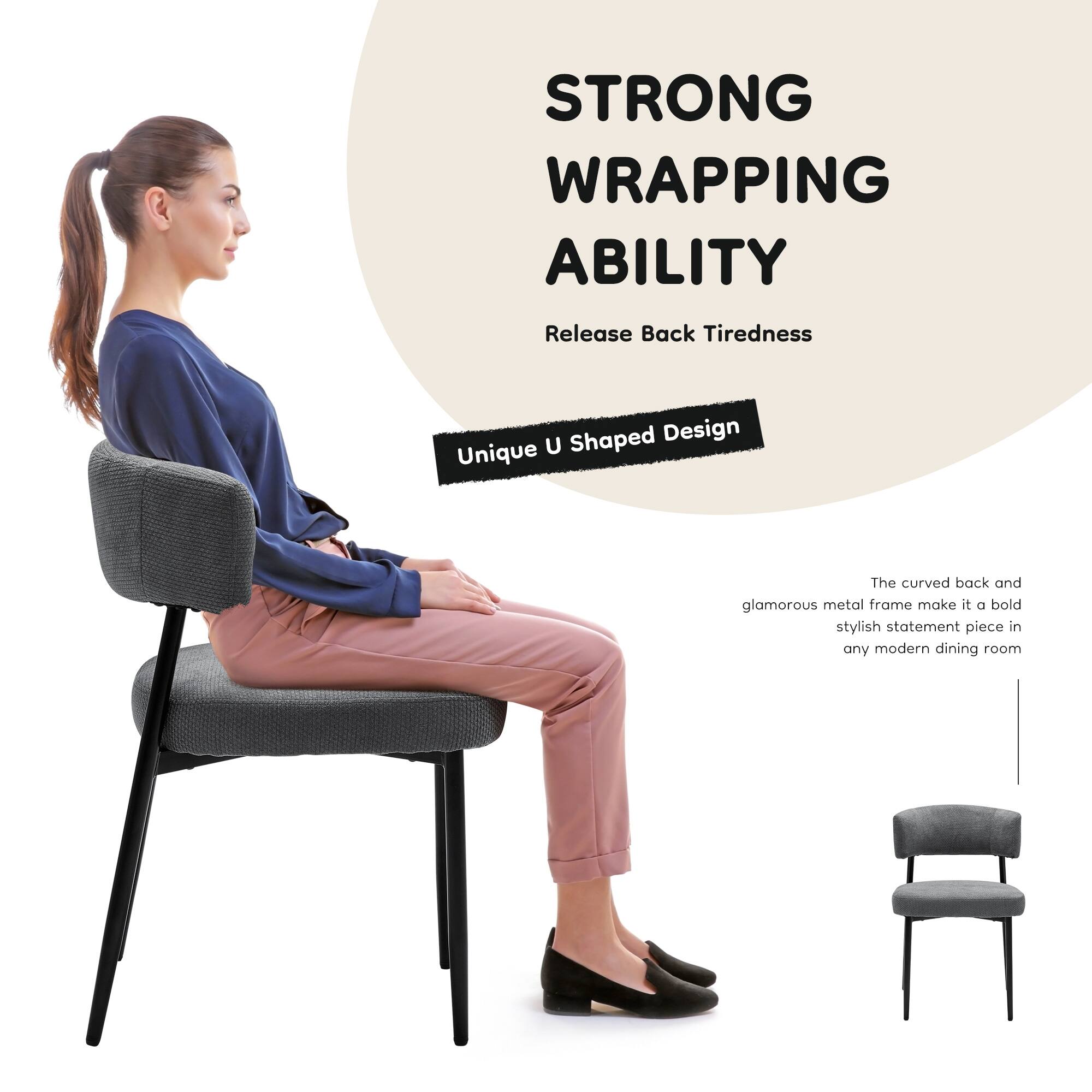 STRONG WRAPPING ABILITY  
Release Back Tiredness  

Unique U Shaped Design  
The curved back and glamorous metal frame make it a bold stylish statement piece in any modern dining room