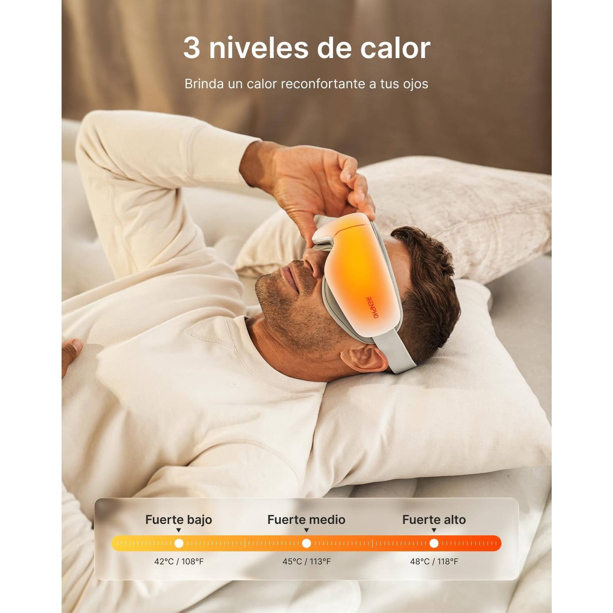 3 niveles de calor  
Brinda un calor reconfortante a tus ojos  

Fuerte bajo - 42°C / 108°F  
Fuerte medio - 45°C / 113°F  
Fuerte alto - 48°C / 118°F