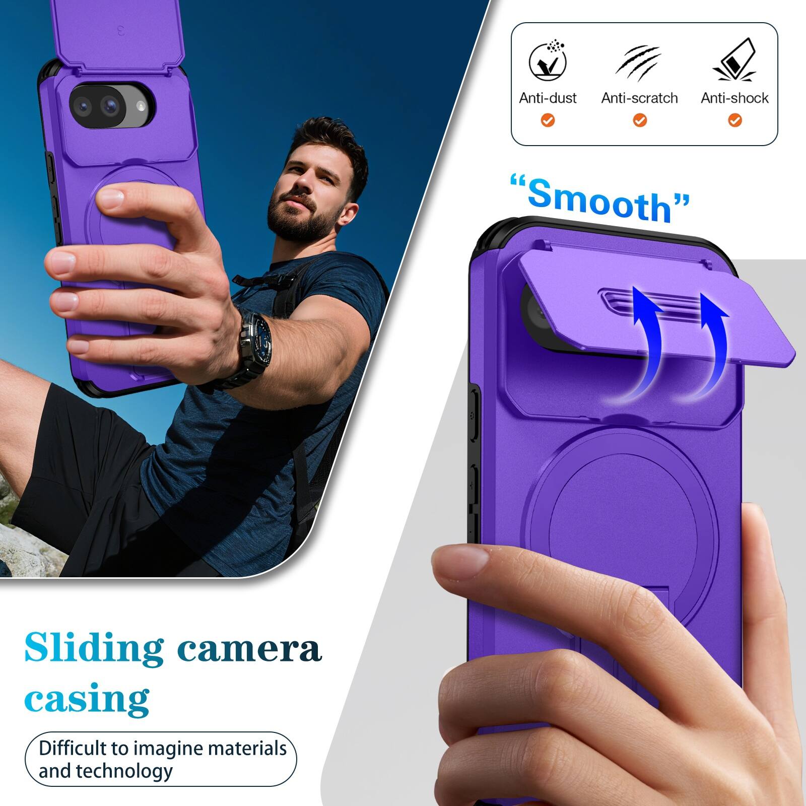 Anti-dust  
Anti-scratch  
Anti-shock  

"Smooth"  

Sliding camera casing  
Difficult to imagine materials and technology