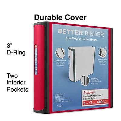 Durable Cover  
3" D-Ring  
BETTER BINDER  
Our Most Durable Binder  
Two Interior Pockets  
Staples  
Lasting Performance, Flexible Spine  
3"  
600