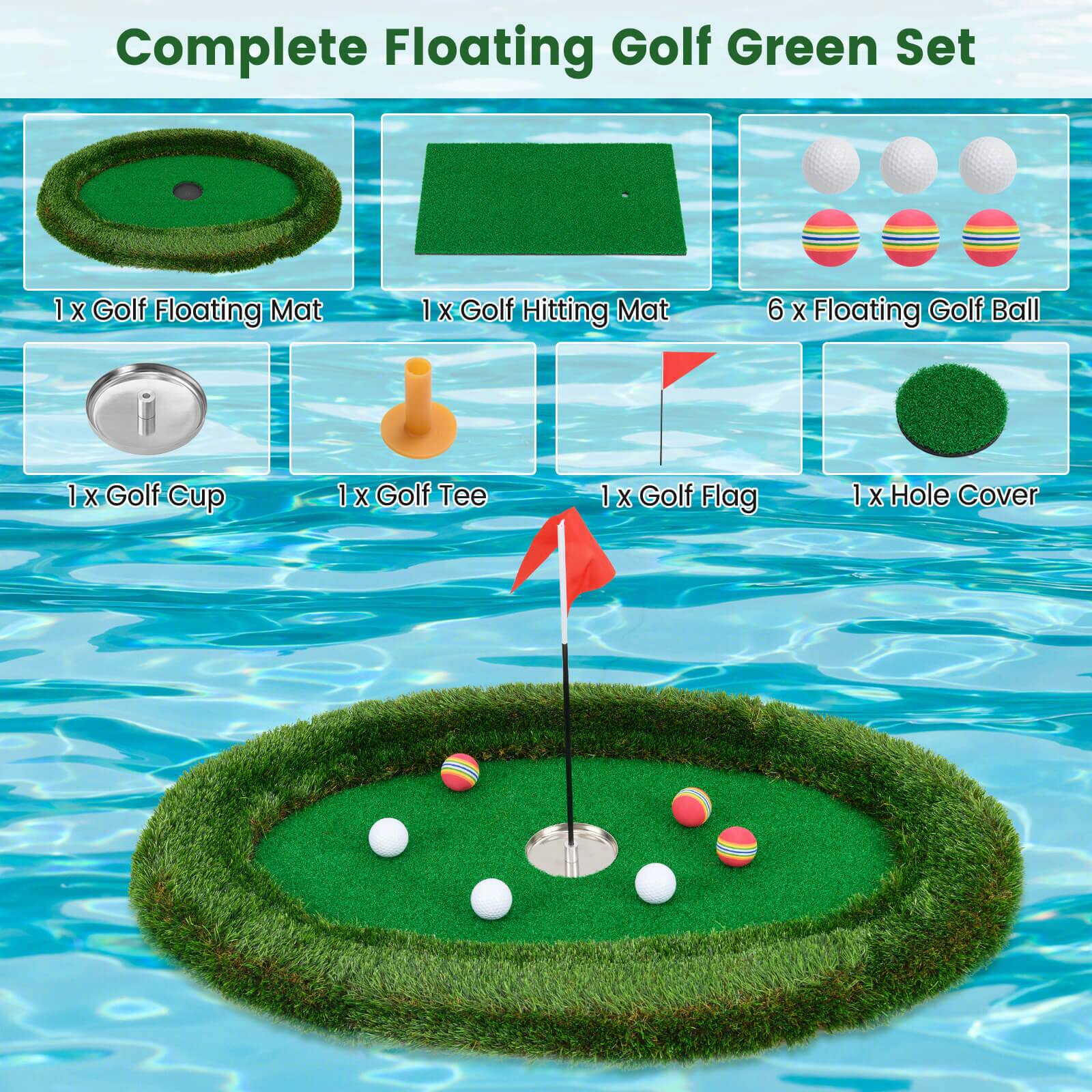 Complete Floating Golf Green Set

- 1 x Golf Floating Mat
- 1 x Golf Hitting Mat
- 6 x Floating Golf Ball
- 1 x Golf Cup
- 1 x Golf Tee
- 1 x Golf Flag
- 1 x Hole Cover