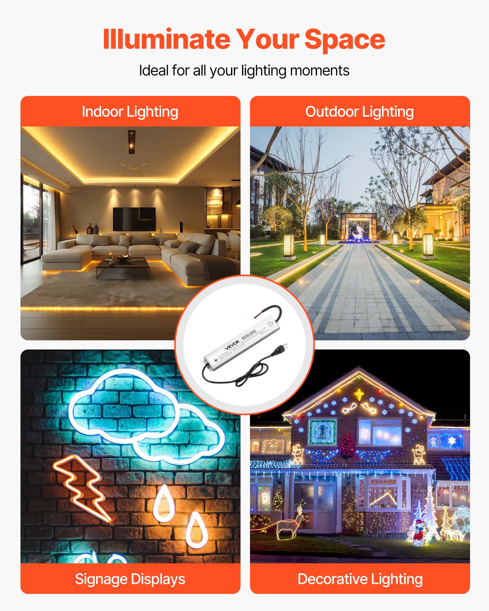Illuminate Your Space  
Ideal for all your lighting moments  

- Indoor Lighting  
- Outdoor Lighting  
- Signage Displays  
- Decorative Lighting