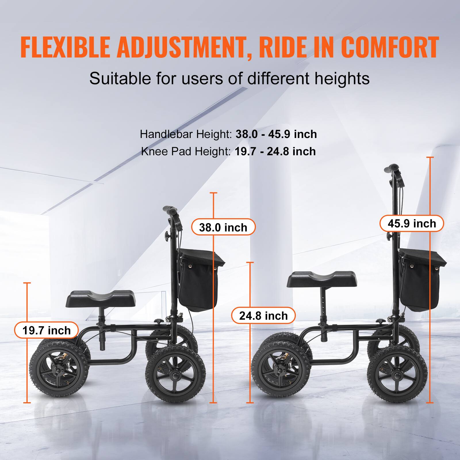 FLEXIBLE ADJUSTMENT, RIDE IN COMFORT Suitable for users of different heights
Handlebar Height: 38.0 - 45.9 inch
Knee Pad Height: 19.7 - 24.8 inch
38.0 inch
45.9 inch
19.7 inch
24.8 inch