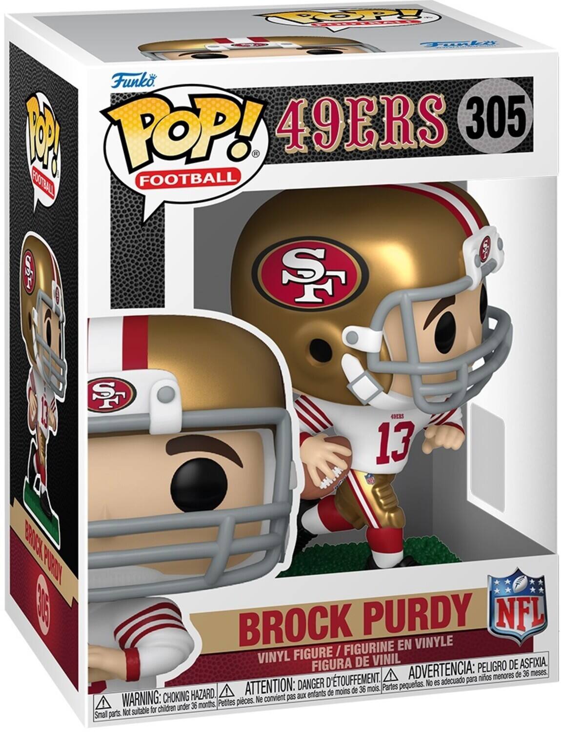 POP! 49ERS 305 FOOTBALL
BROCK PURDY
NFL FIGURINE EN VINYLE
FIGURA DE VINIL
ASFIXIA
PELIGRO DE ASFIXION
DANGER D'ÉTOUFFEMENT
ADVERTENCIA: PELIGRO DE ASFIXIA
FIGURA
ADVERTENCIA: PELIGRO DE ASFIXIA
ATTENTION: DANGER D'ÉTOUFFEMENT
PELIGRO DE ASFIXION
WARNING: CHOKING HAZARD
PEQUETAS PEQUEÑAS
NO ES ACUDUADO PARA NIÑOS
PARTES PEQUEÑAS
NOT SUITABLE FOR CHILDREN UNDER 36 MONTHS
SNAL PARTS