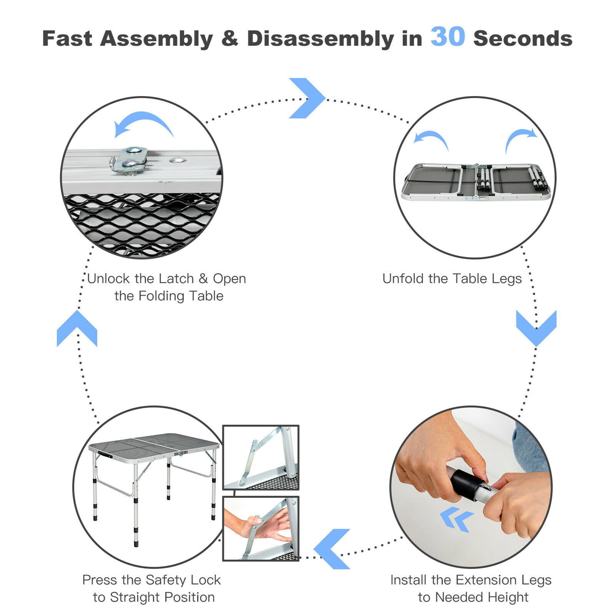Fast Assembly & Disassembly in 30 Seconds:

1. Unlock the Latch & Open the Folding Table
2. Unfold the Table Legs
3. Press the Safety Lock to Straight Position
4. Install the Extension Legs to Needed Height
