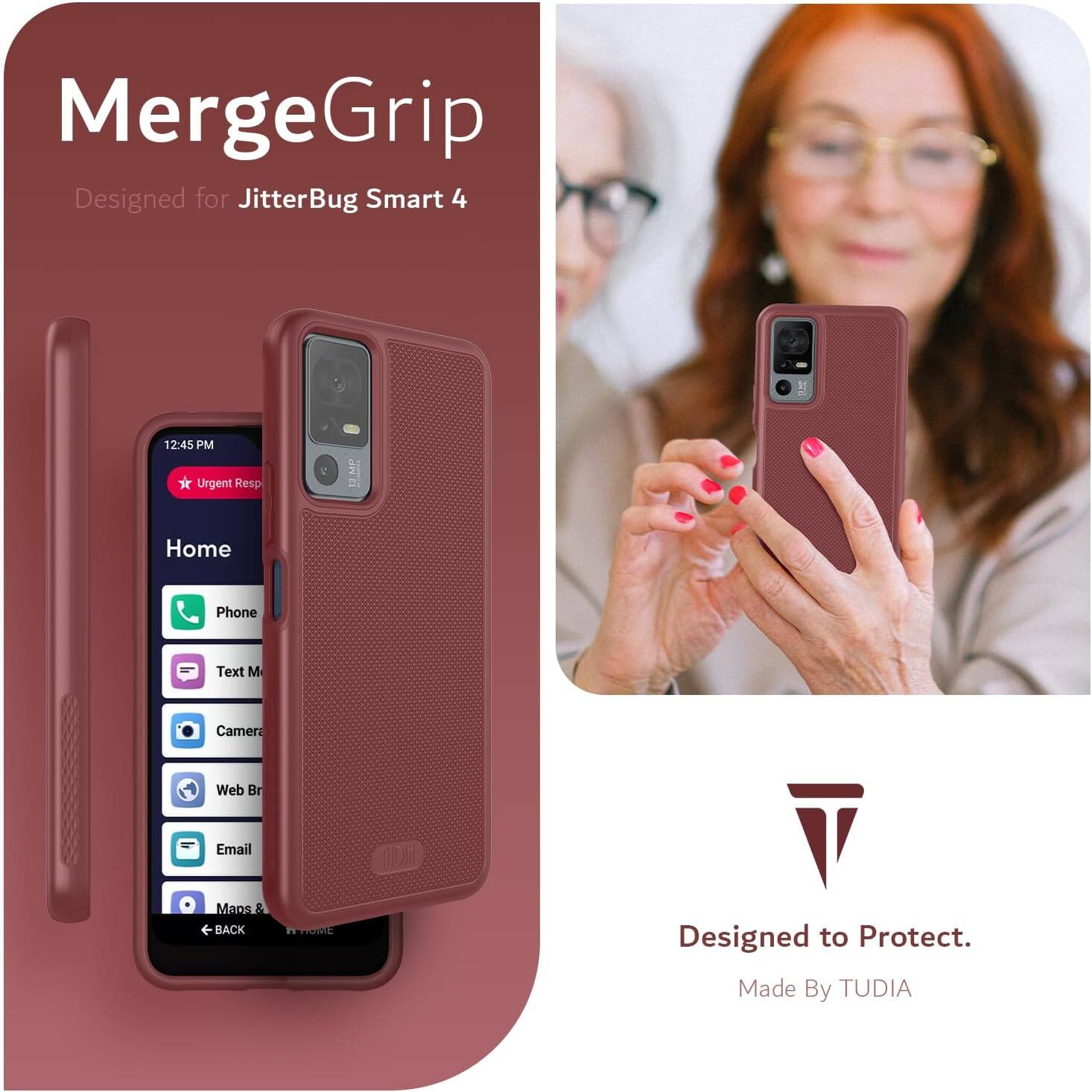 MergeGrip  
Designed for JitterBug Smart 4  

12:45 PM  
Urgent Resp  

Home  
Phone  
Text M  
Camera  
Web Br  
Email  
Maps &  

Designed to Protect.  
Made By TUDIA