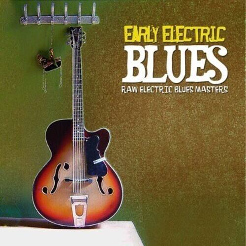 EARLY ELECTRIC BLUES  
RAW ELECTRIC BLUES MASTERS