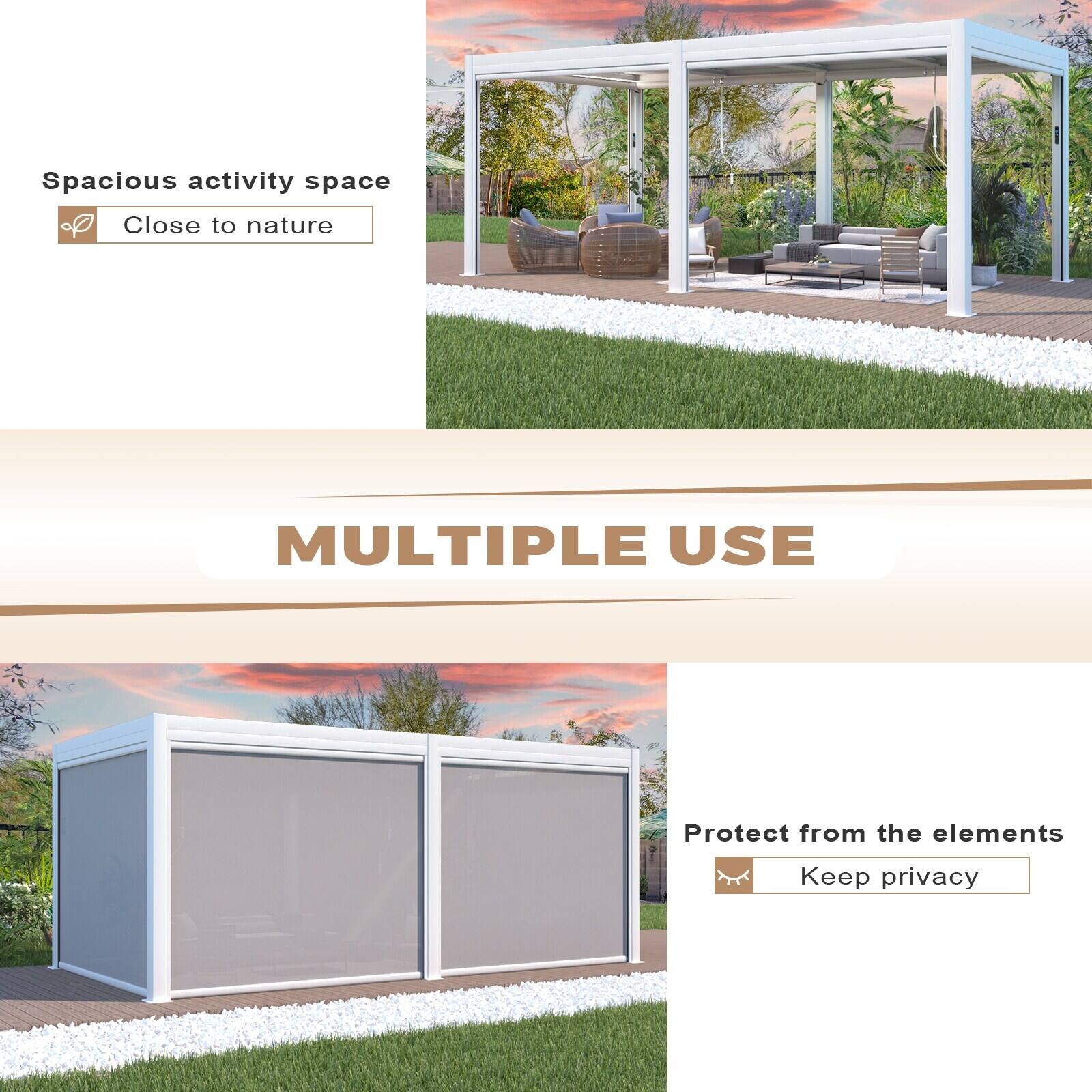 Spacious activity space  
Close to nature  

MULTIPLE USE  

Protect from the elements  
Keep privacy