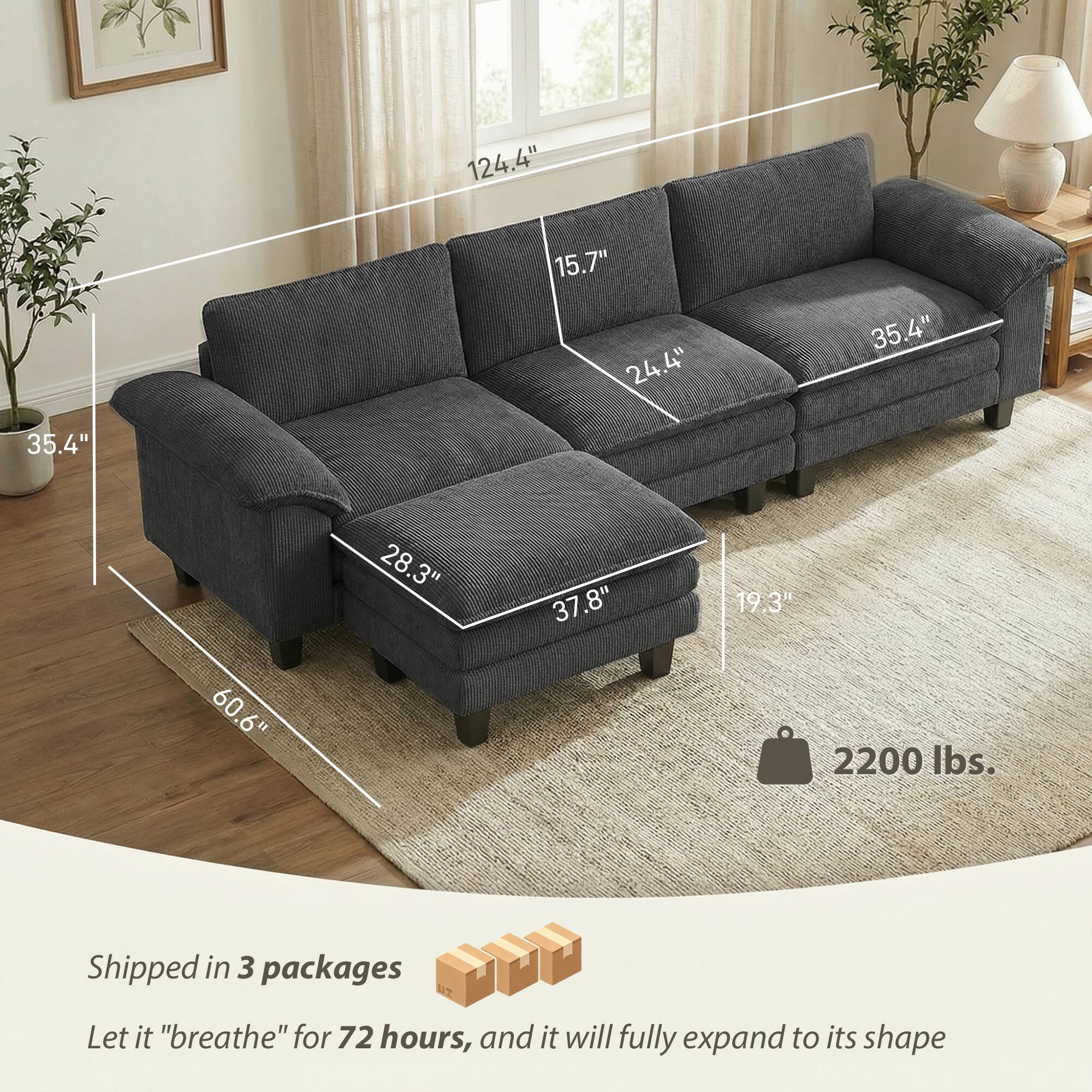 124.4" 15.7" 24.4" 35.4" 35.4" 28.3" 37.8" 19.3" 60.6" 2200 lbs. Shipped in 3 packages. Let it "breathe" for 72 hours, and it will fully expand to its shape.