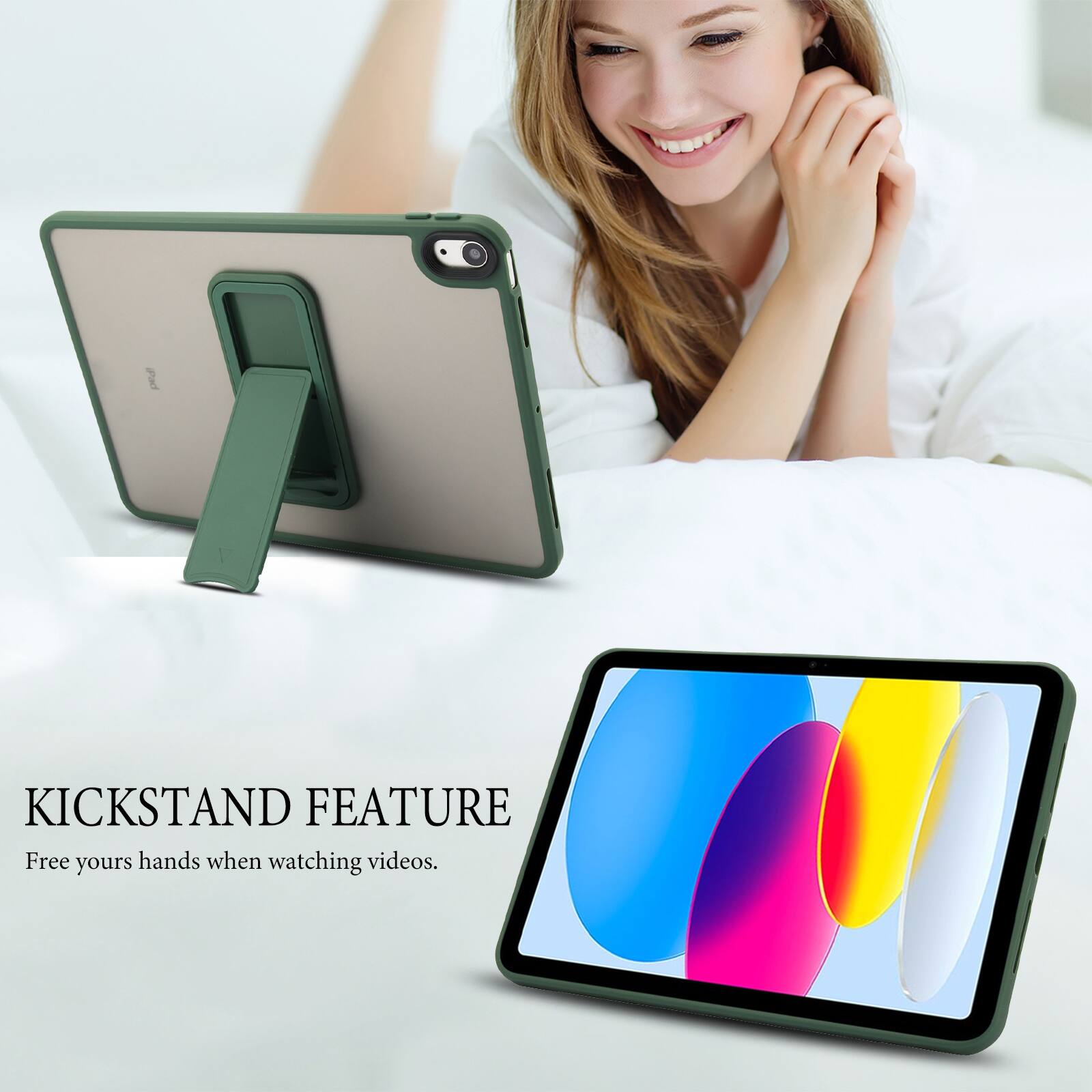 KICKSTAND FEATURE  
Free your hands when watching videos.
