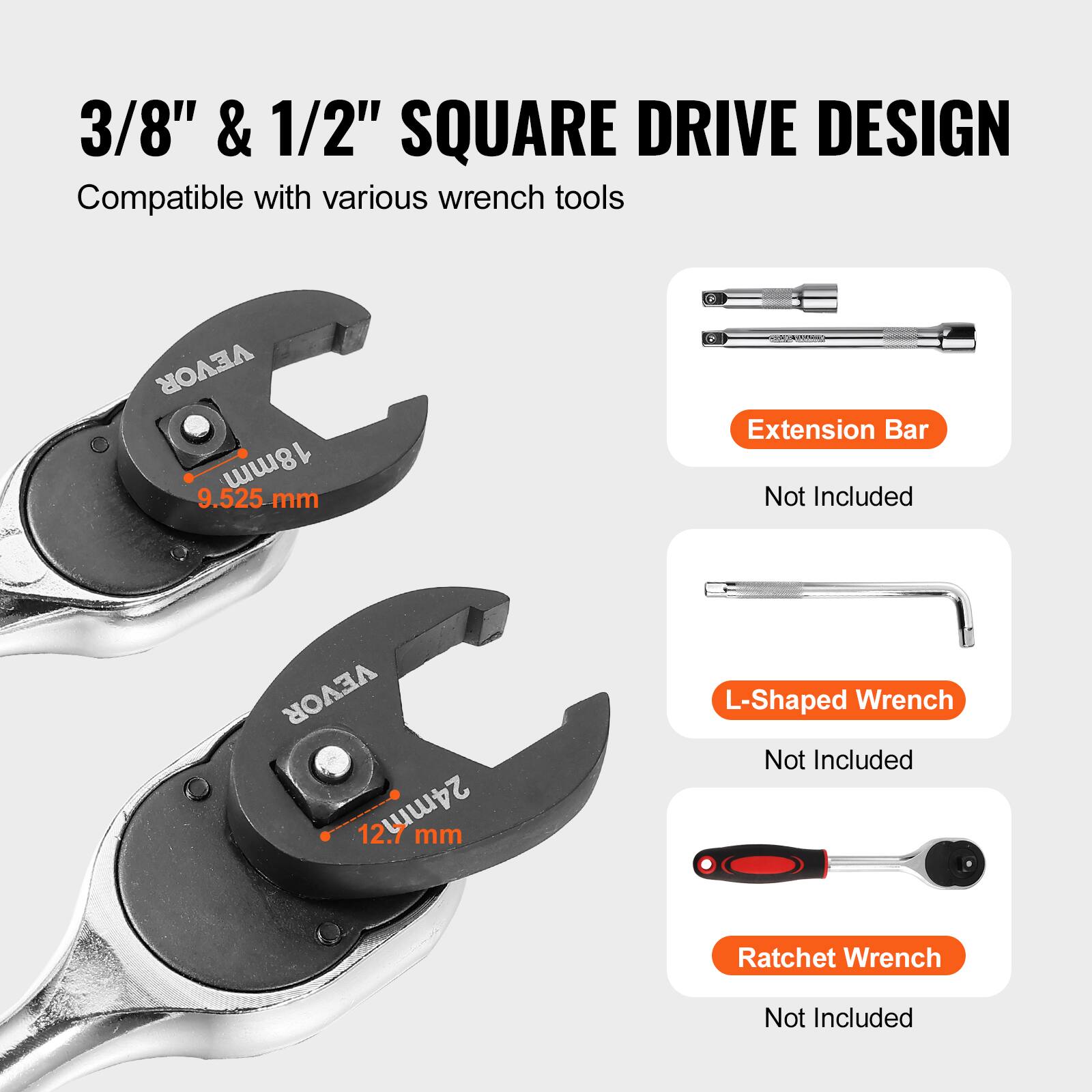 3/8" & 1/2" SQUARE DRIVE DESIGN  
Compatible with various wrench tools  

Extension Bar  
Not Included  

L-Shaped Wrench  
Not Included  

Ratchet Wrench  
Not Included  

9.525 mm  
12.7 mm