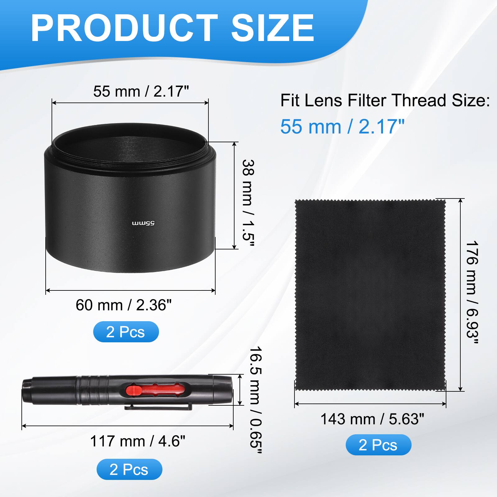 PRODUCT SIZE

Fit Lens Filter Thread Size: 55 mm / 2.17"

- 55 mm / 2.17"
- 60 mm / 2.36" (2 Pcs)
- 117 mm / 4.6" (2 Pcs)
- 38 mm / 1.5" (16.5 mm / 0.65")
- 143 mm / 5.63" (2 Pcs)
- 176 mm / 6.93"