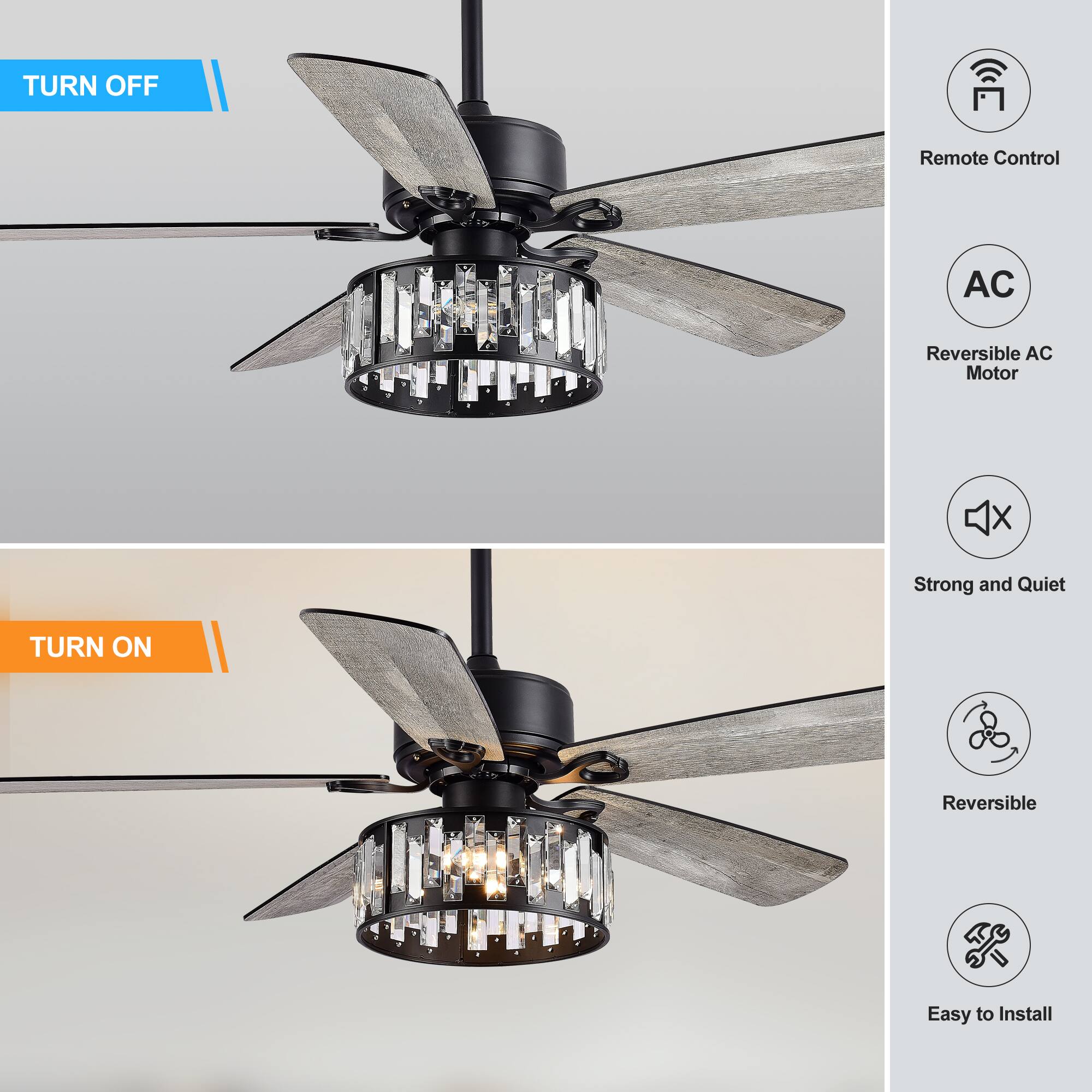 TURN OFF: Remote Control, AC, Reversible AC Motor, Strong and Quiet

TURN ON: Reversible, Easy to Install